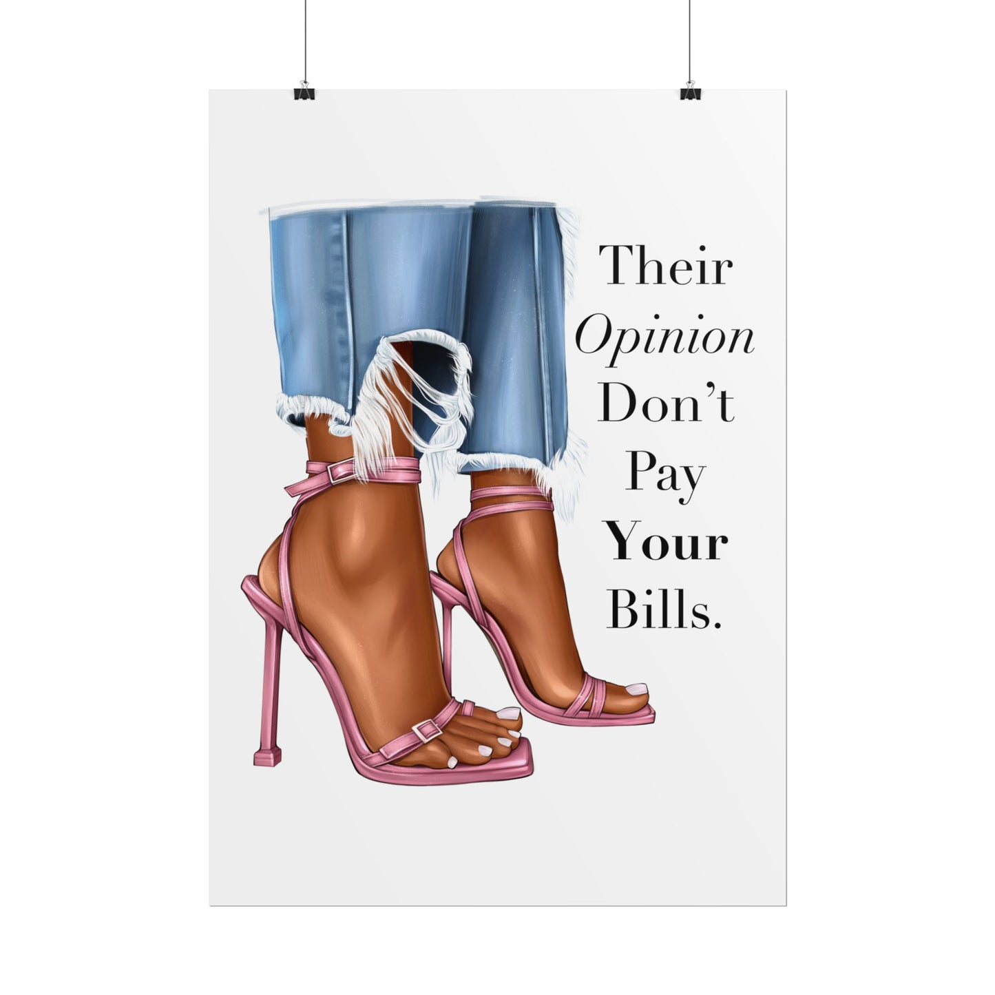 Their Opinion Don’t Pay Your Bills
