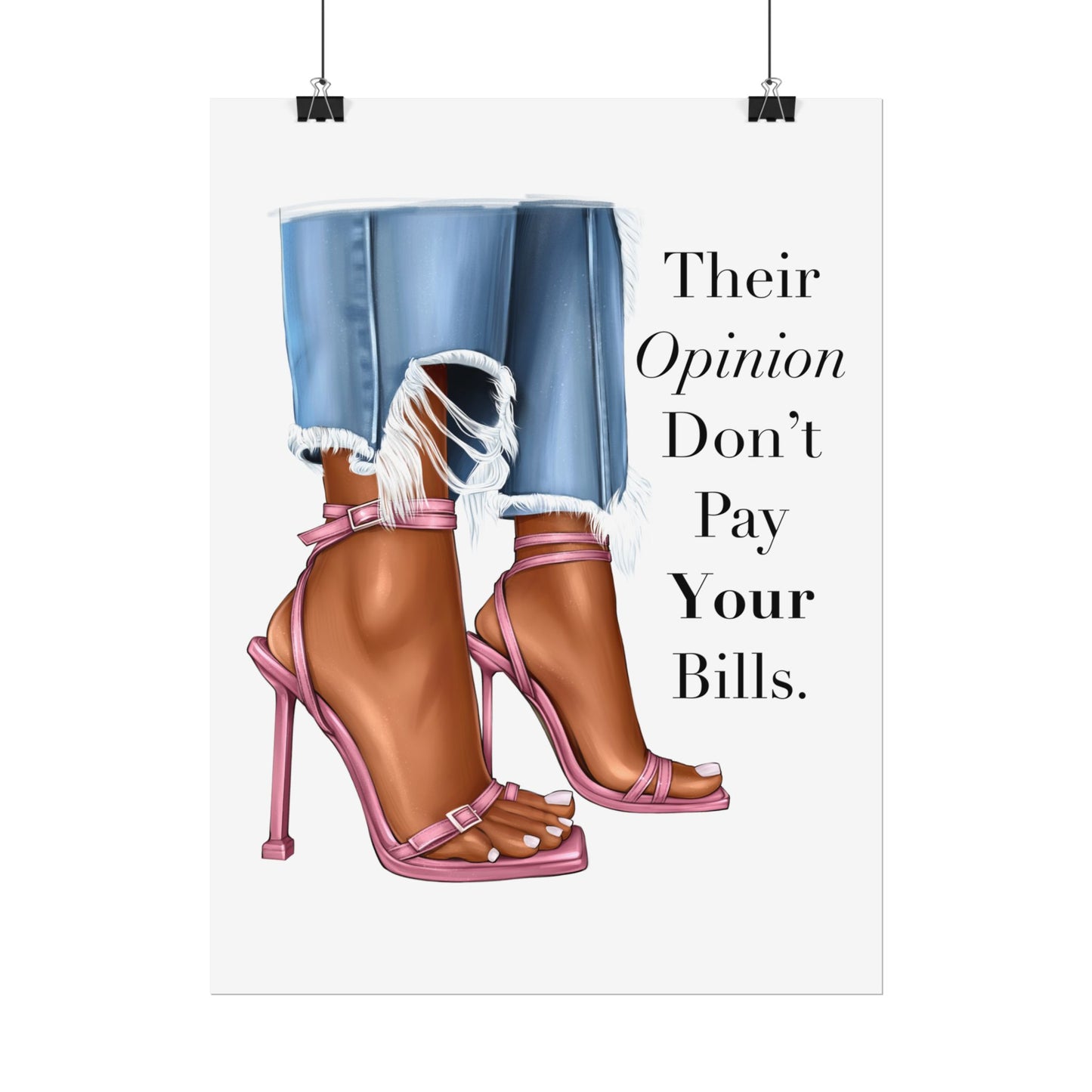 Their Opinion Don’t Pay Your Bills