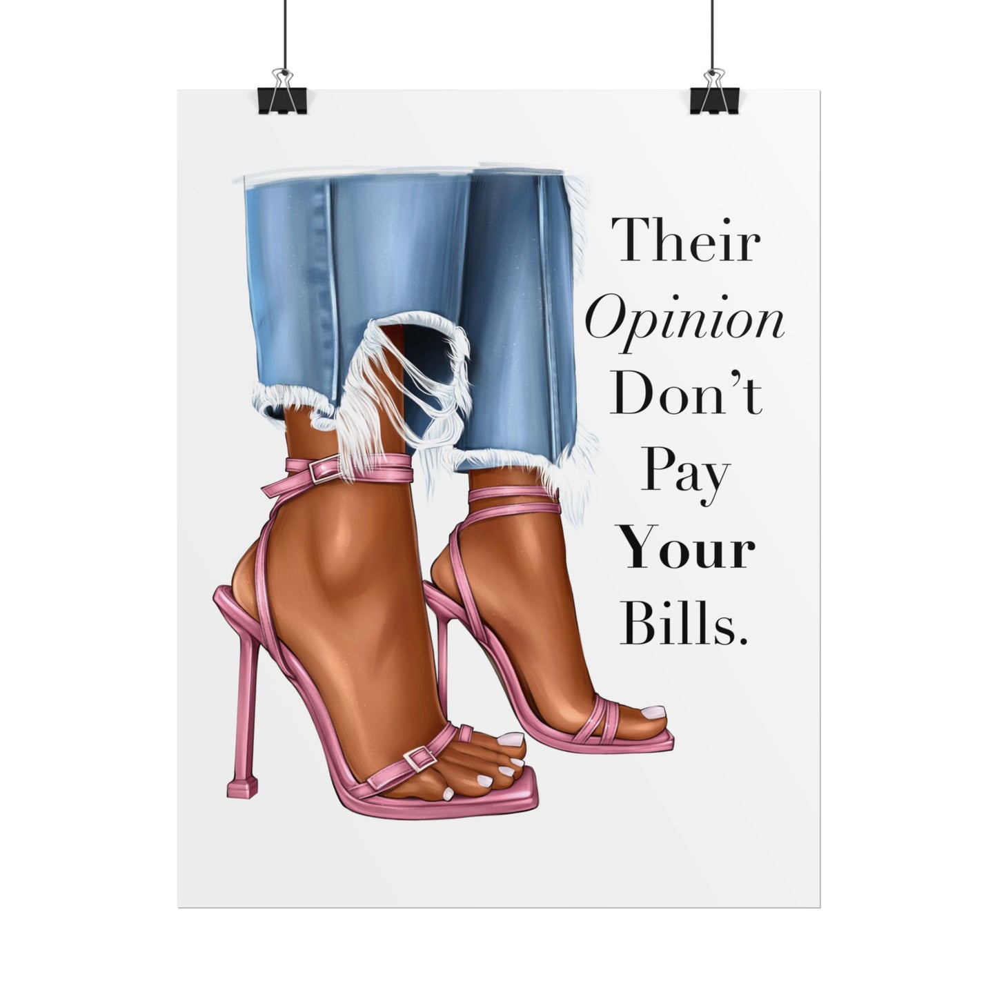 Their Opinion Don’t Pay Your Bills
