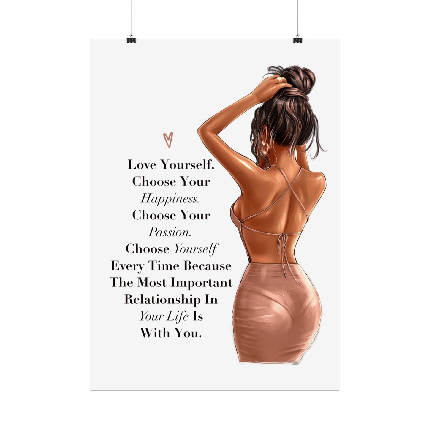 Love Yourself. Choose Your Happiness. Choose Yourself Every Time.