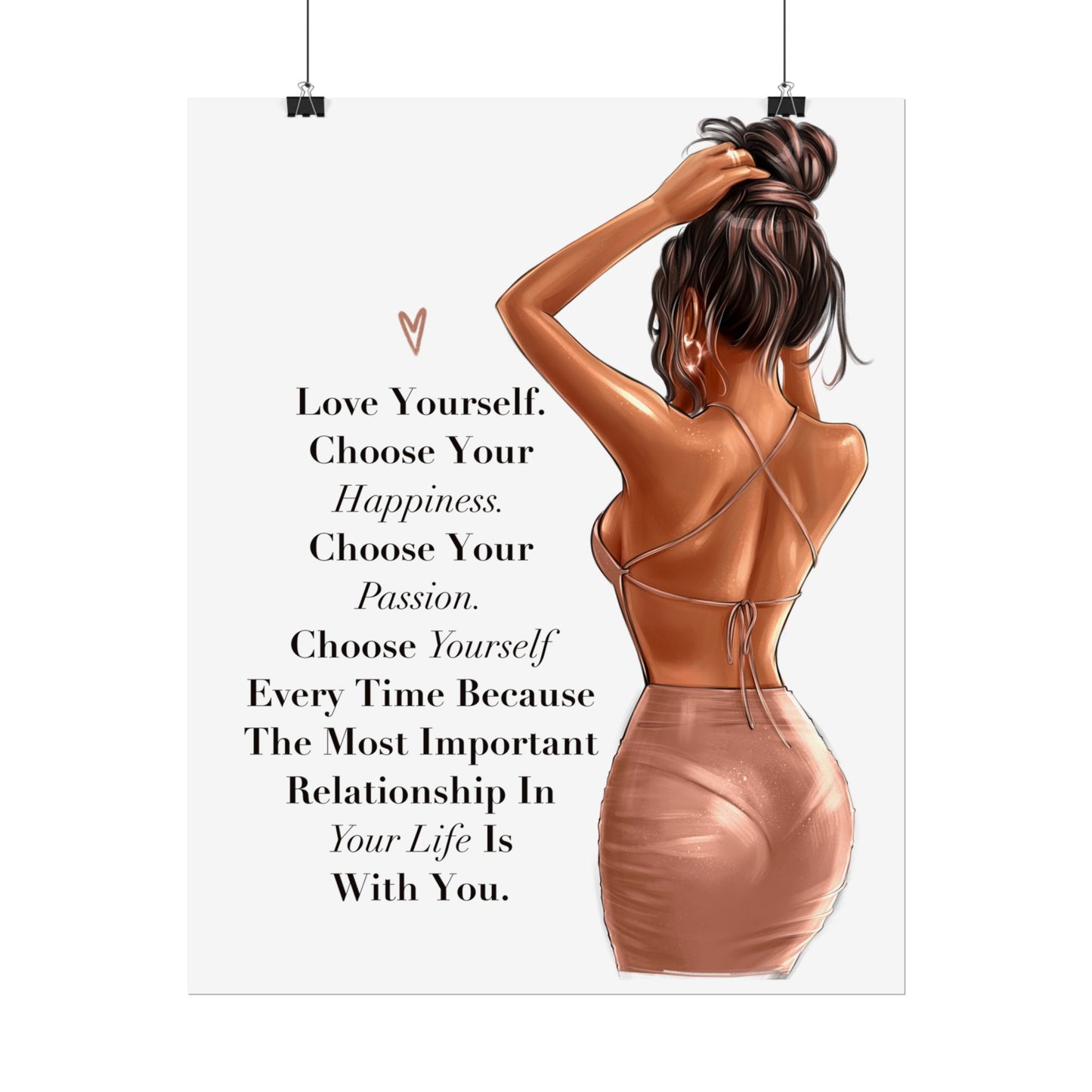 Love Yourself. Choose Your Happiness. Choose Yourself Every Time.