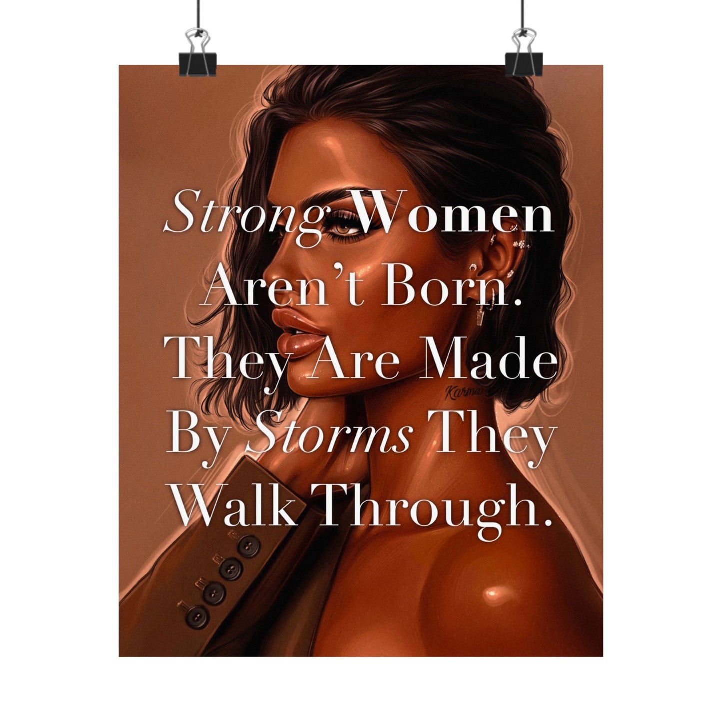 Strong Women Aren’t Born. They Are Made By Storms They Walk Through.
