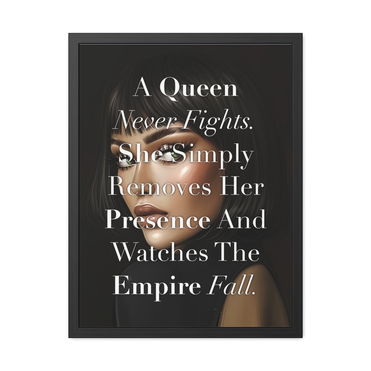 Framed Poster - "A Queen Never Fights" - Empowering Wall Art