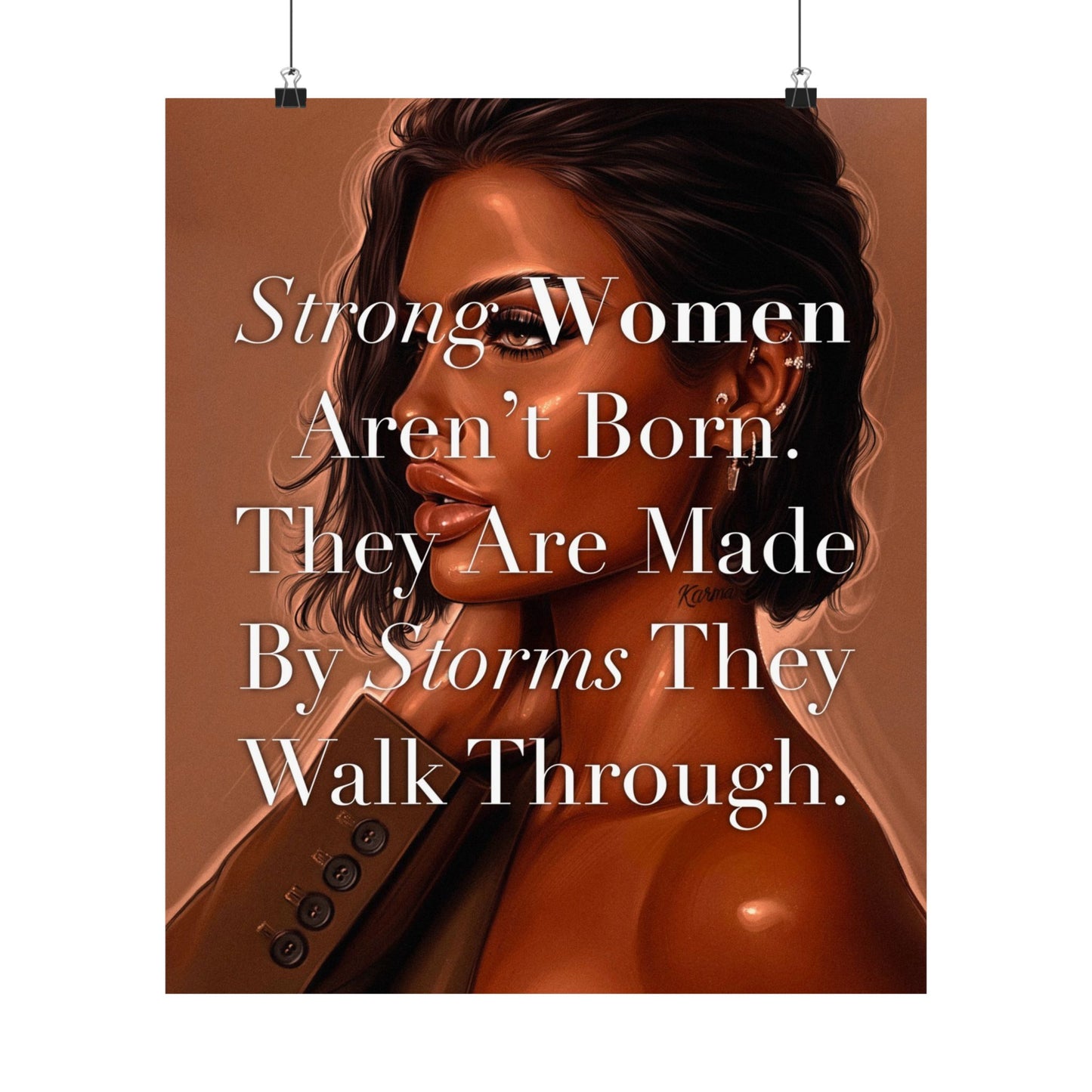 Strong Women Aren’t Born. They Are Made By Storms They Walk Through.