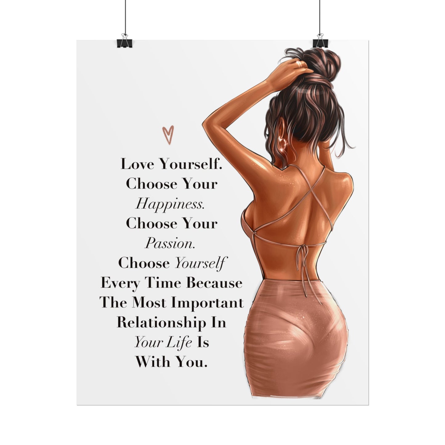 Love Yourself. Choose Your Happiness. Choose Yourself Every Time.