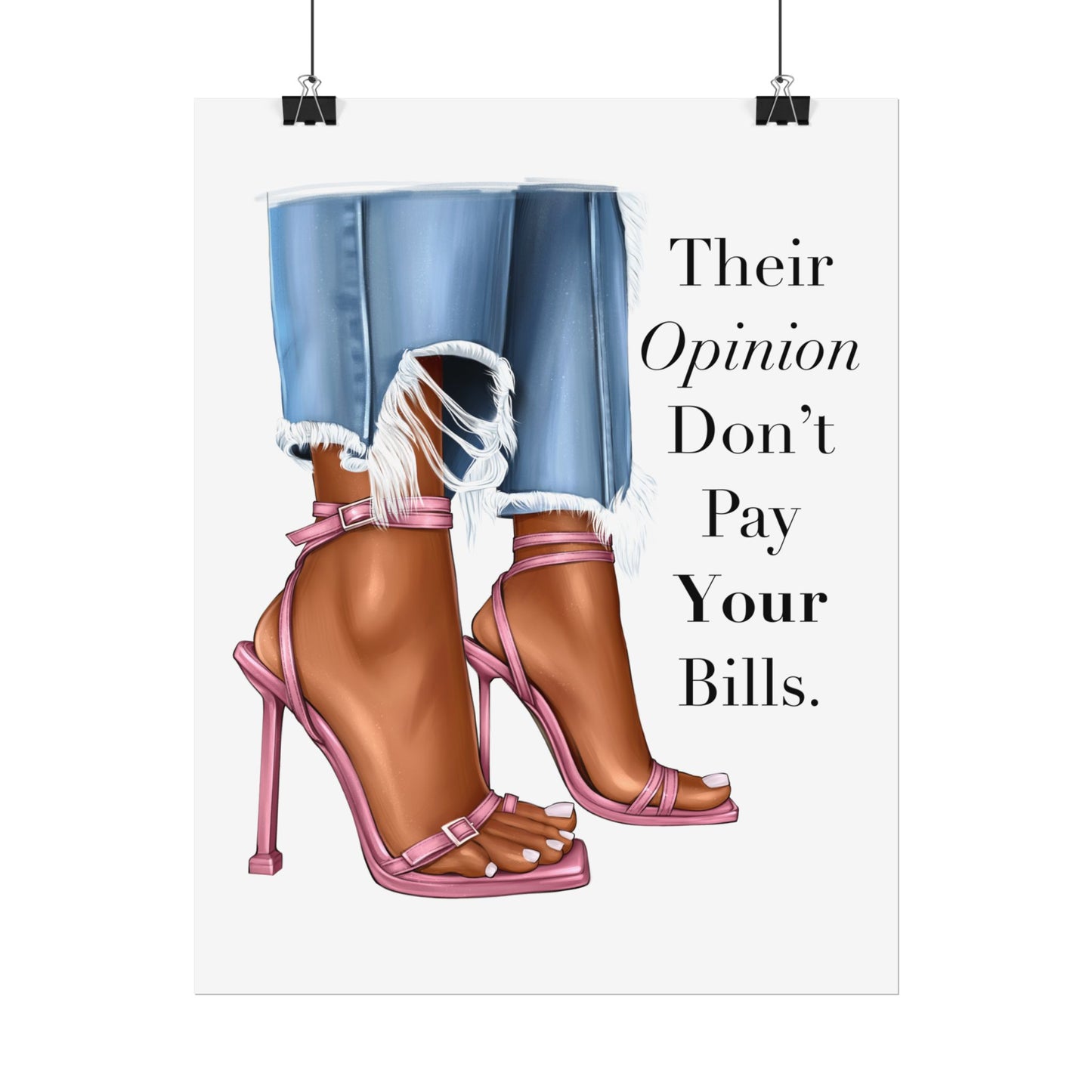 Their Opinion Don’t Pay Your Bills