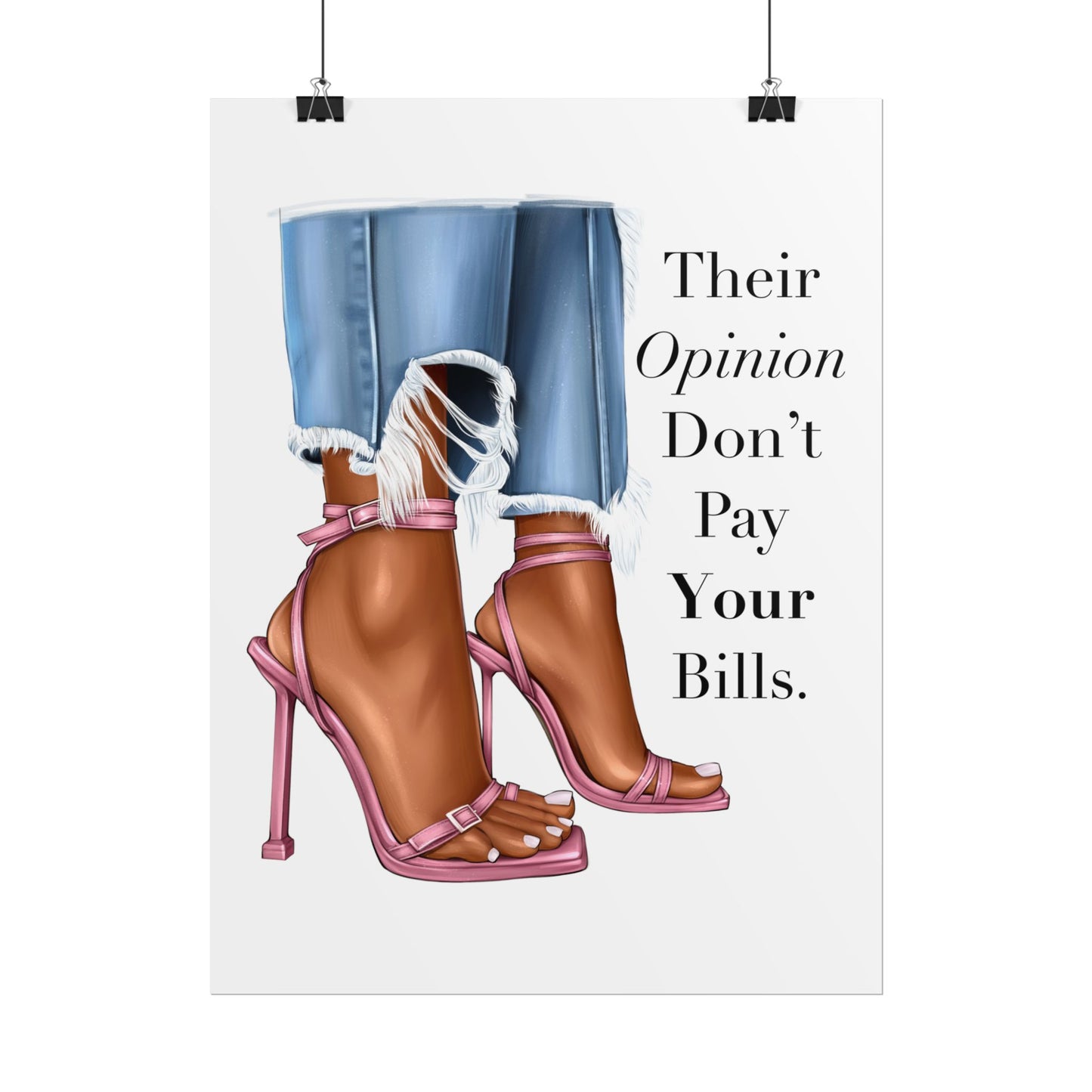 Their Opinion Don’t Pay Your Bills