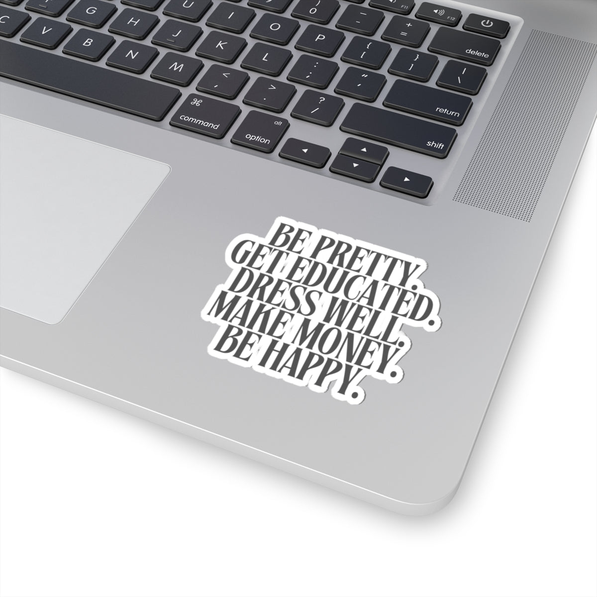 Be Pretty. Get Educated. Dress Well. Make Money. Be Happy. - Kiss-Cut Stickers - “That Woman Is Me” Quote