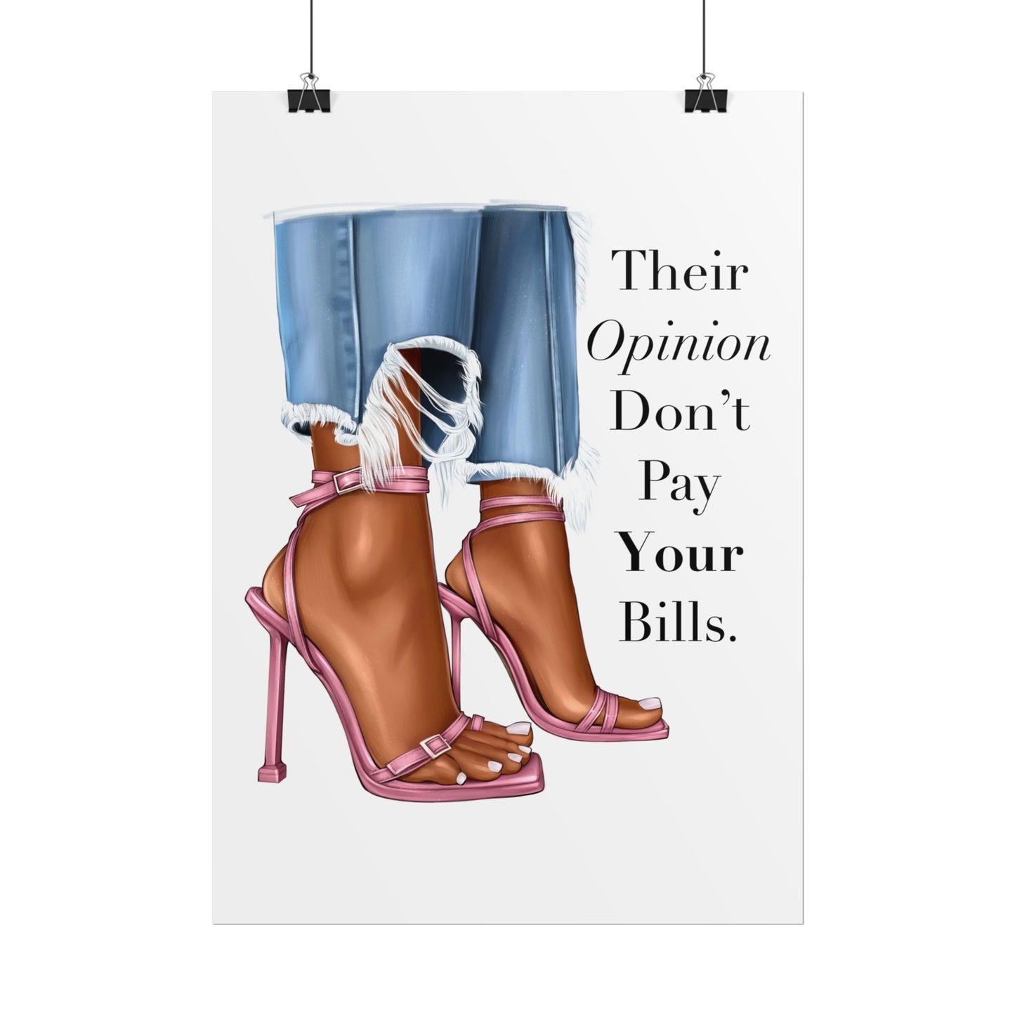 Their Opinion Don’t Pay Your Bills