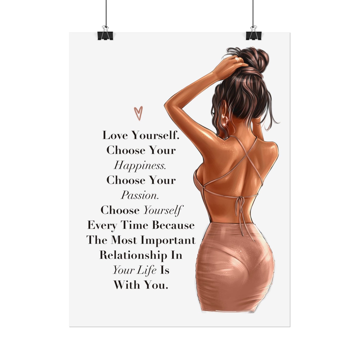 Love Yourself. Choose Your Happiness. Choose Yourself Every Time.