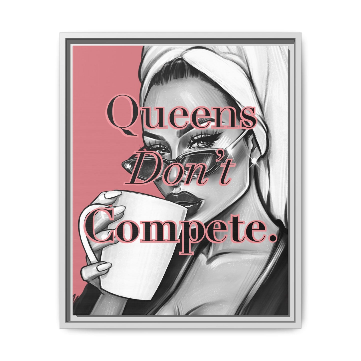 Inspirational Framed Canvas Art - 'Queens Don't Compete.'