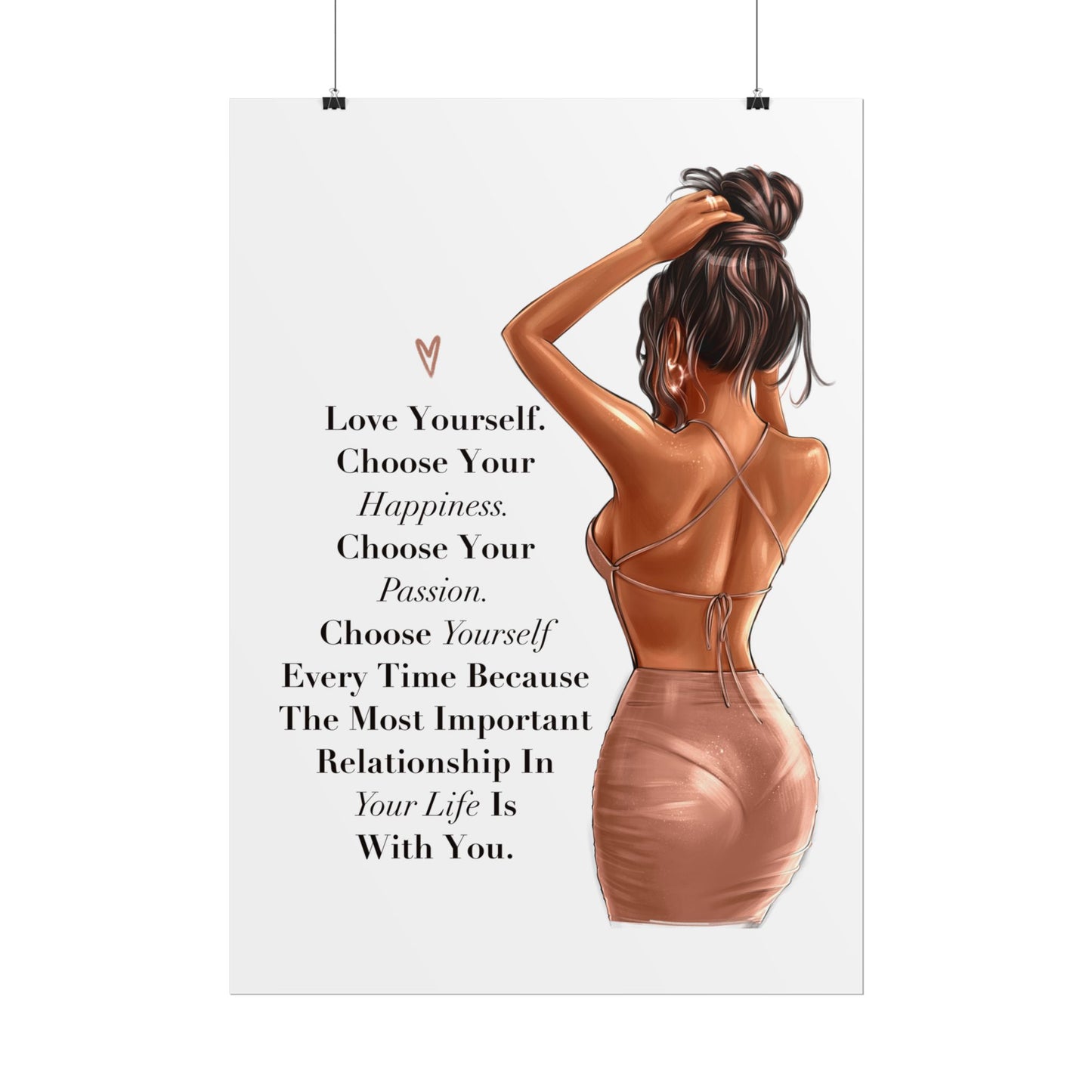 Love Yourself. Choose Your Happiness. Choose Yourself Every Time.