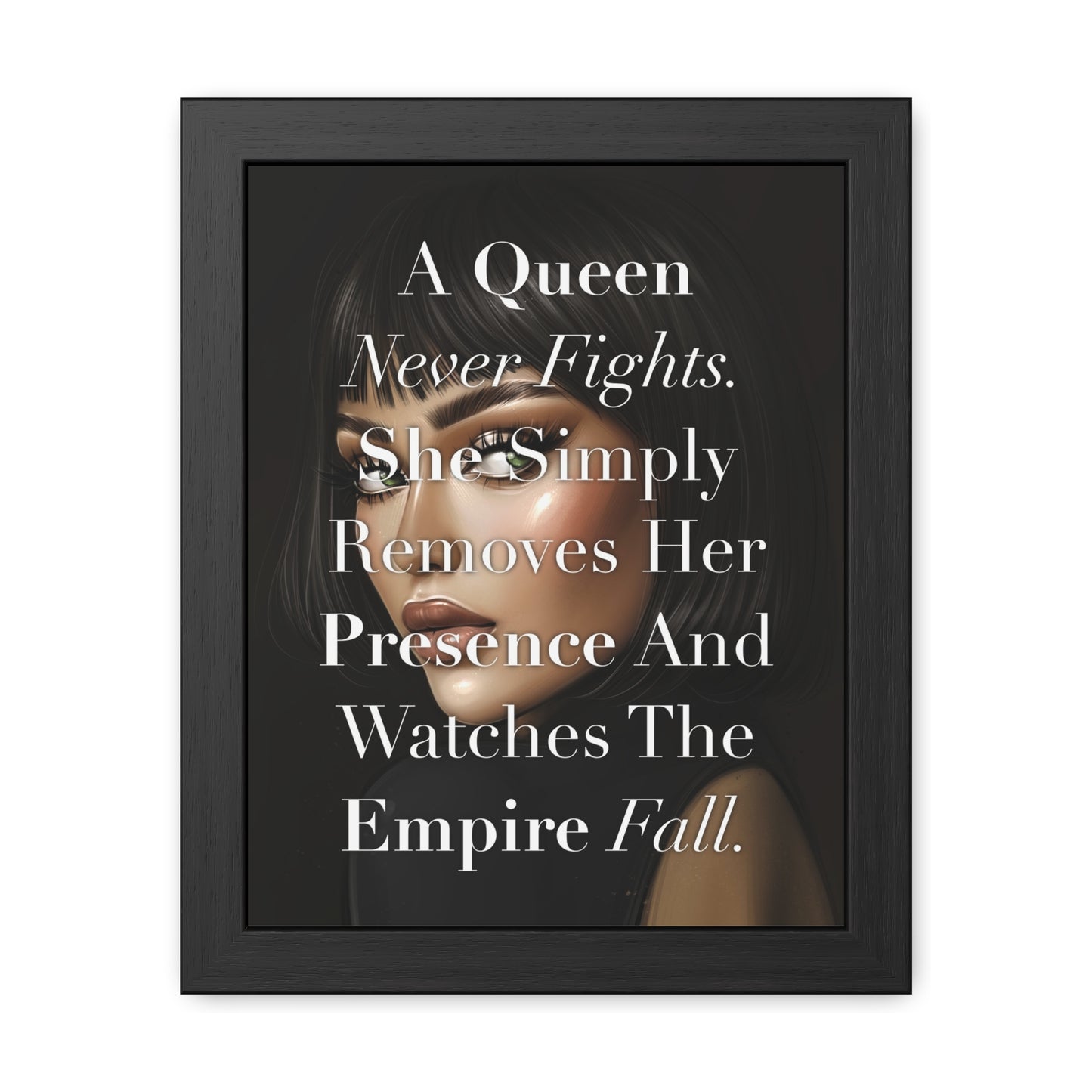 Framed Poster - "A Queen Never Fights" - Empowering Wall Art