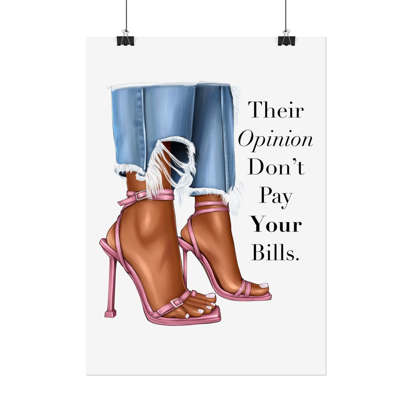 Their Opinion Don’t Pay Your Bills