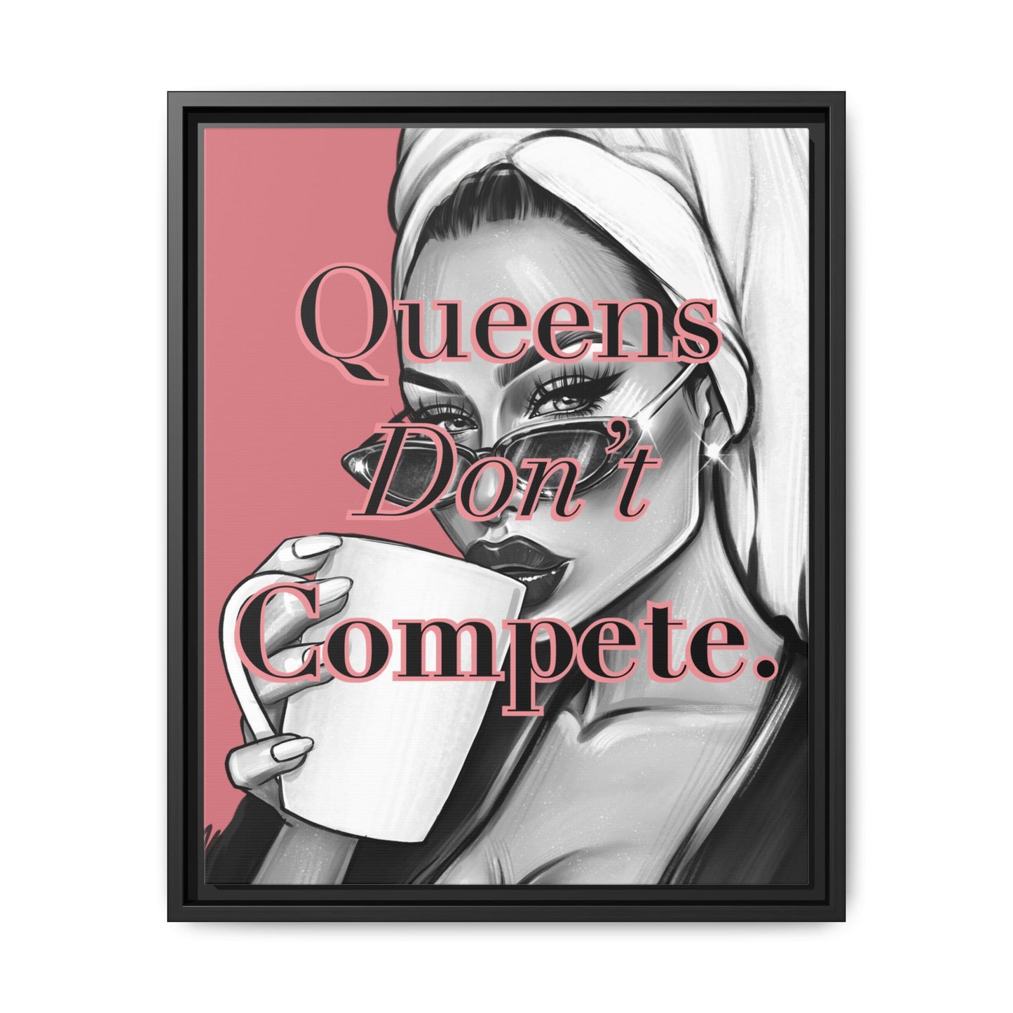 Inspirational Framed Canvas Art - 'Queens Don't Compete.'
