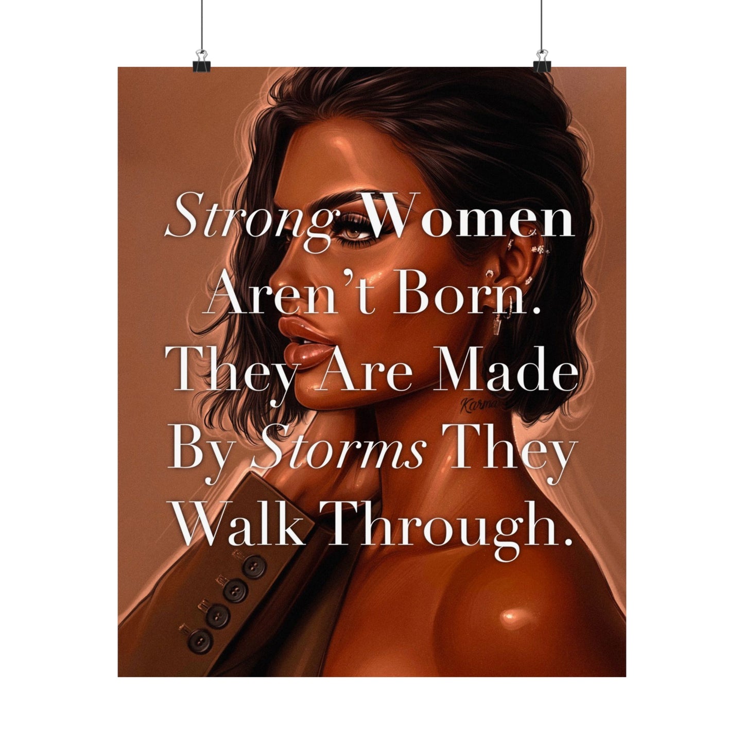 Strong Women Aren’t Born. They Are Made By Storms They Walk Through.
