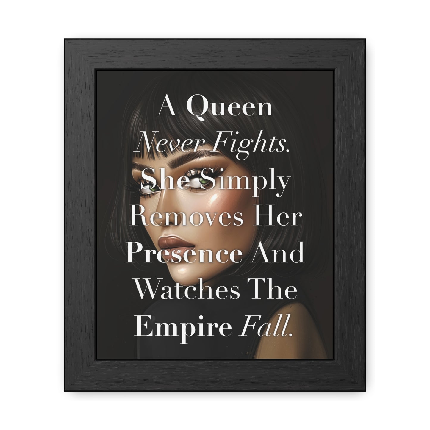 Framed Poster - "A Queen Never Fights" - Empowering Wall Art