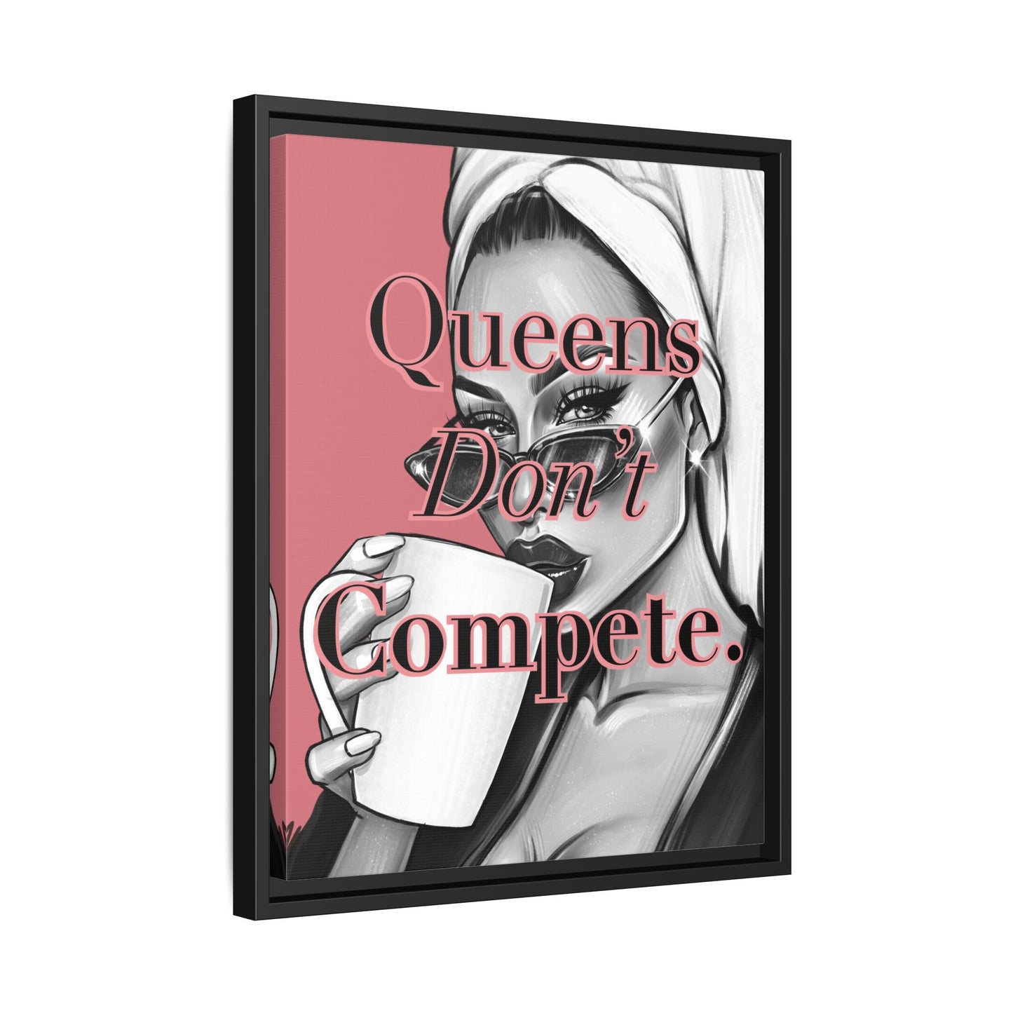 Inspirational Framed Canvas Art - 'Queens Don't Compete.'