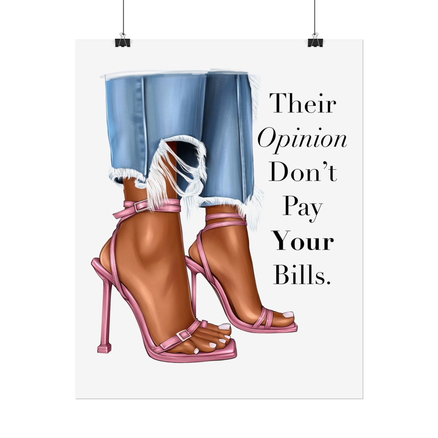 Their Opinion Don’t Pay Your Bills