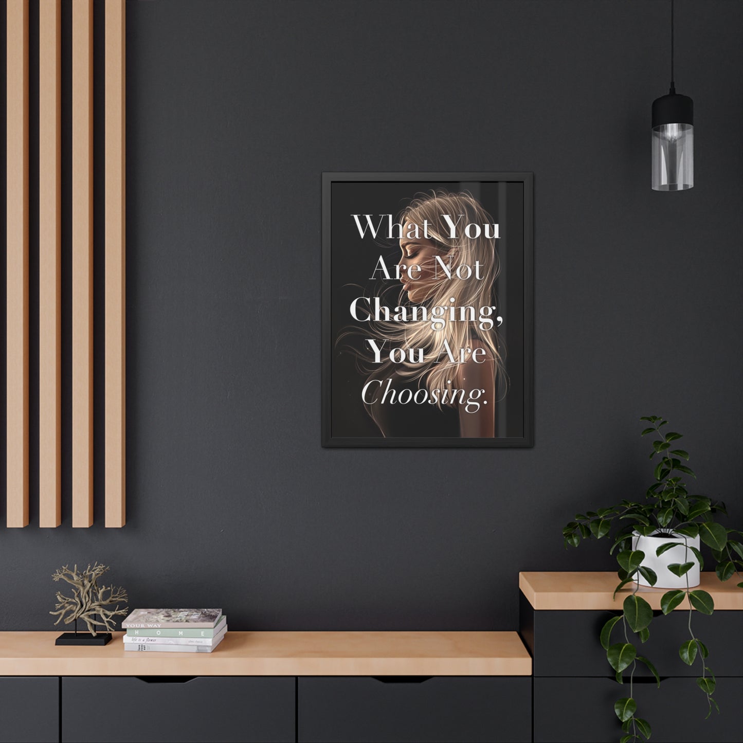 Framed Poster - "What You Are Not Changing, You Are Choosing." - Empowering Wall Art