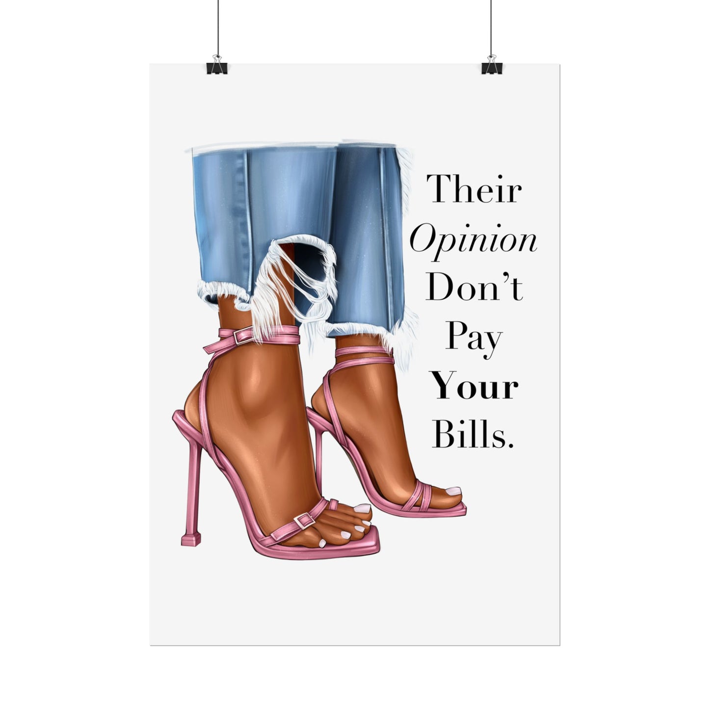 Their Opinion Don’t Pay Your Bills