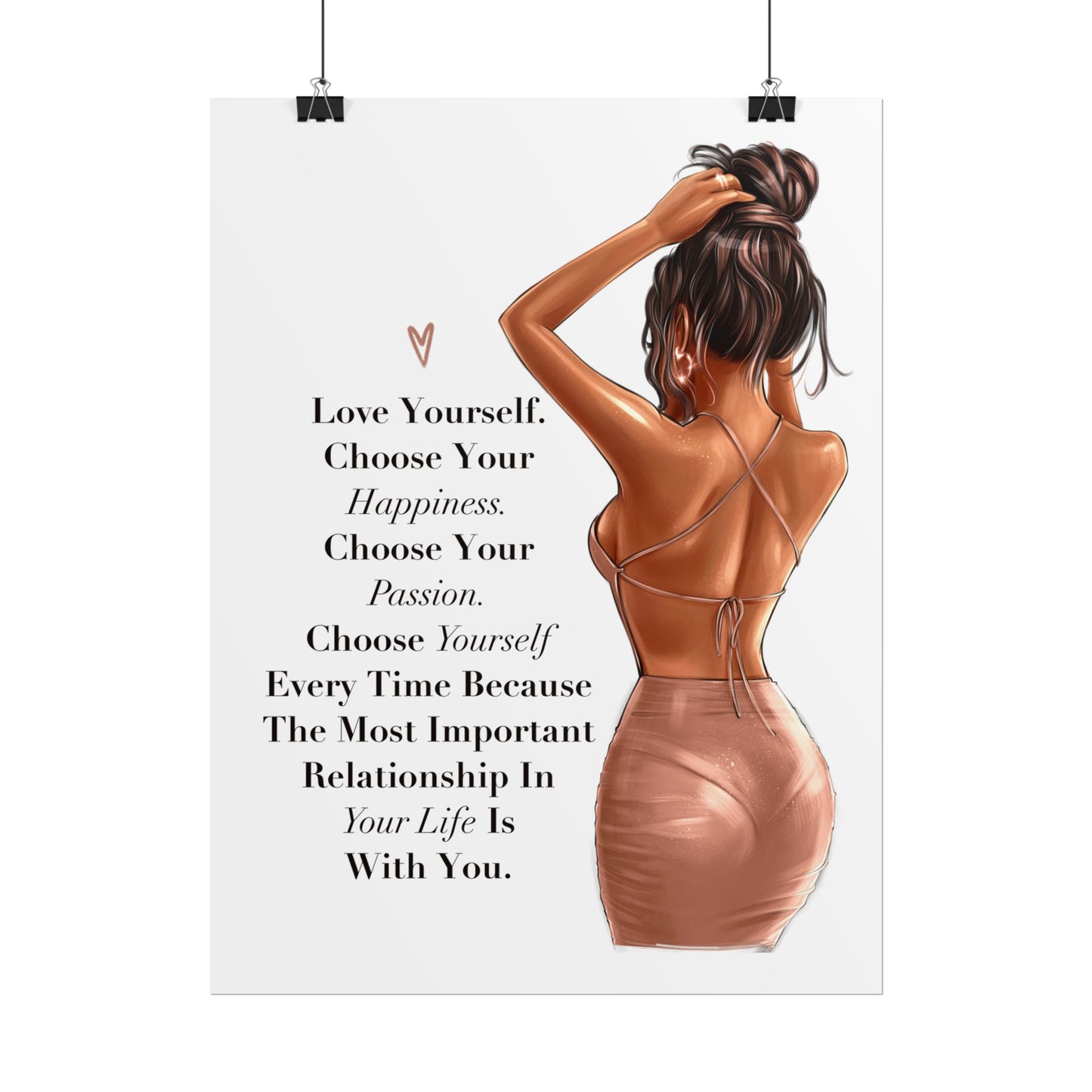 Love Yourself. Choose Your Happiness. Choose Yourself Every Time.