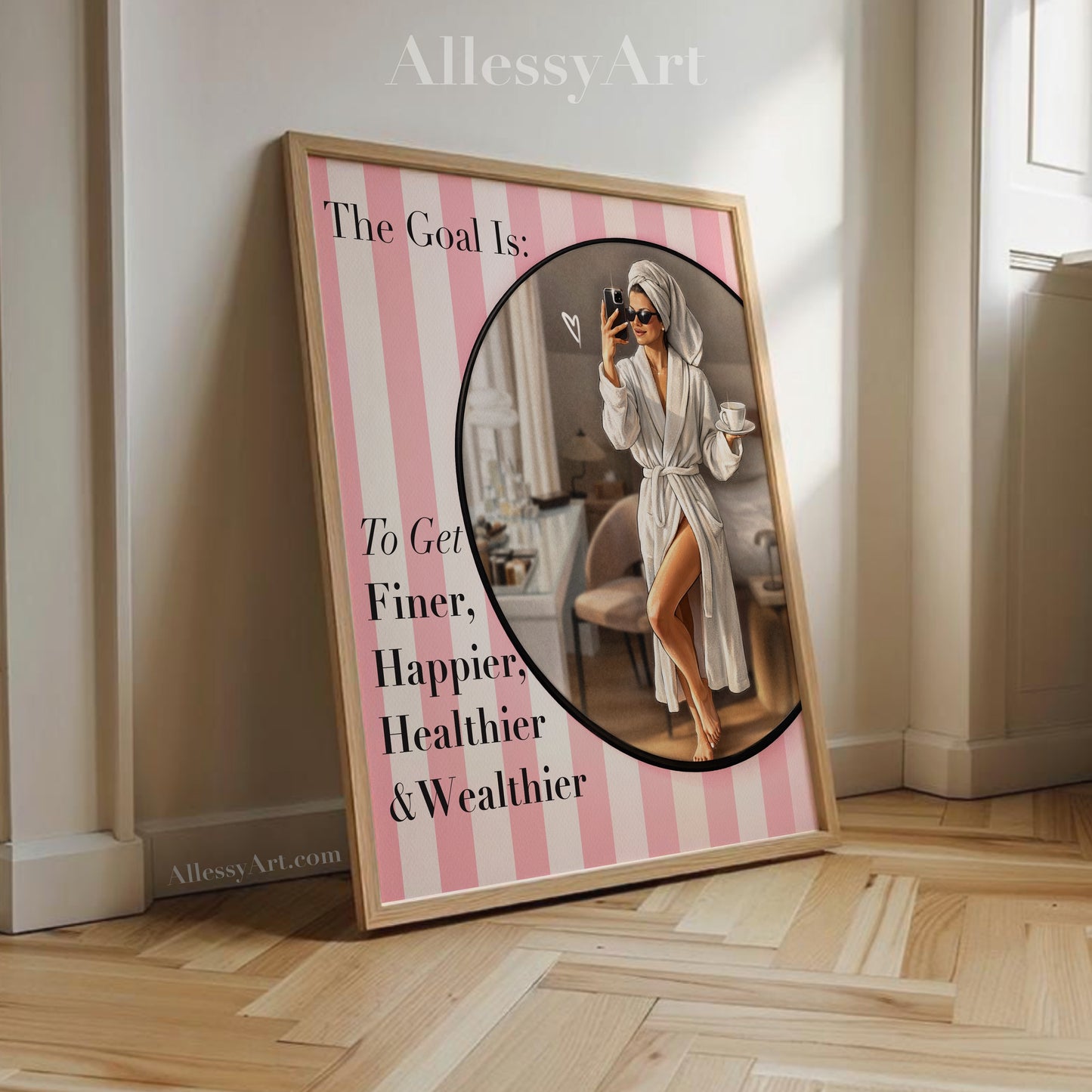 Pink Poster “The Goal Is To Get Finer, Happier, Healthier & Wealthier” - Woman Poster Wall Art