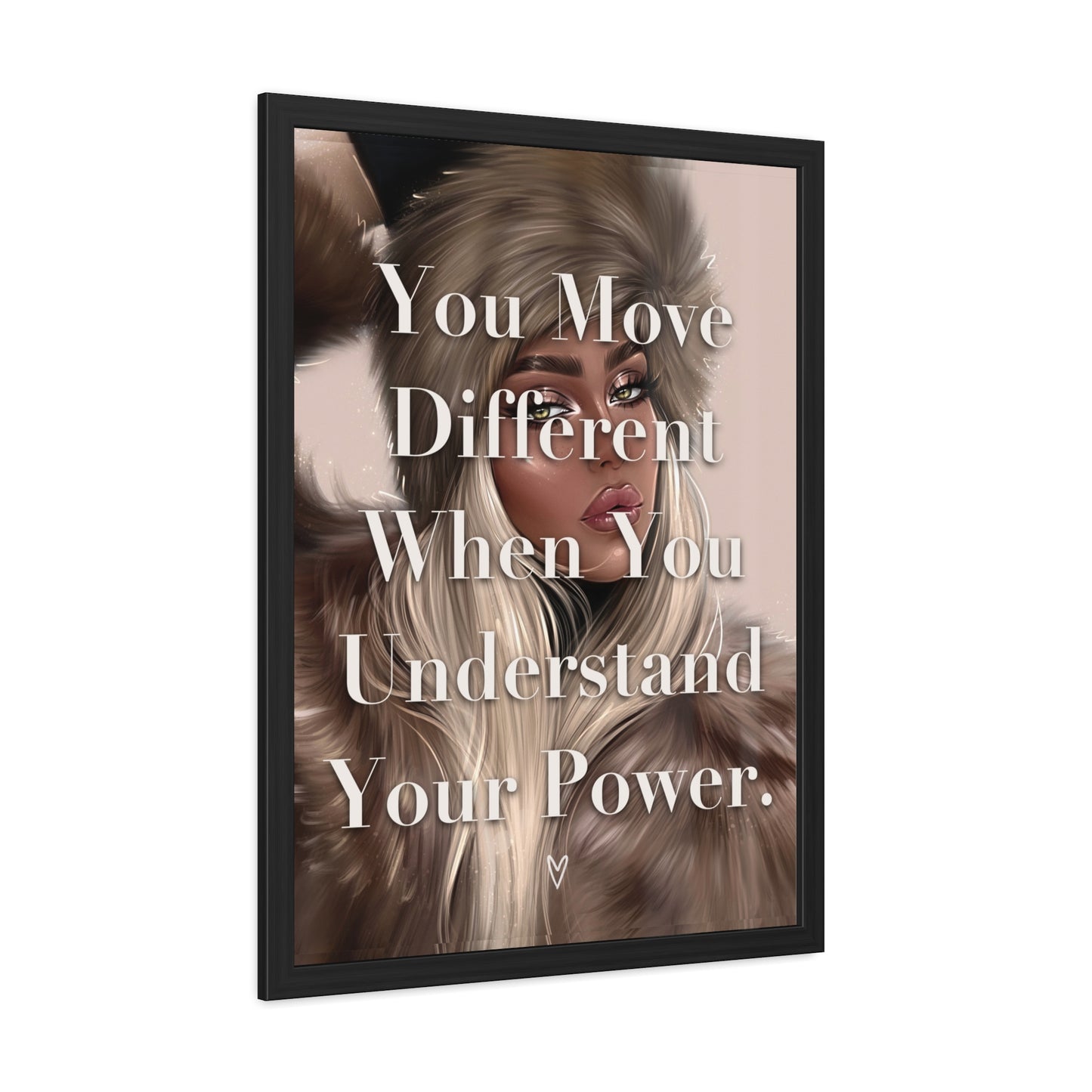 Framed Poster - "You Move Different When You Understand Your Power." - Empowering Wall Art