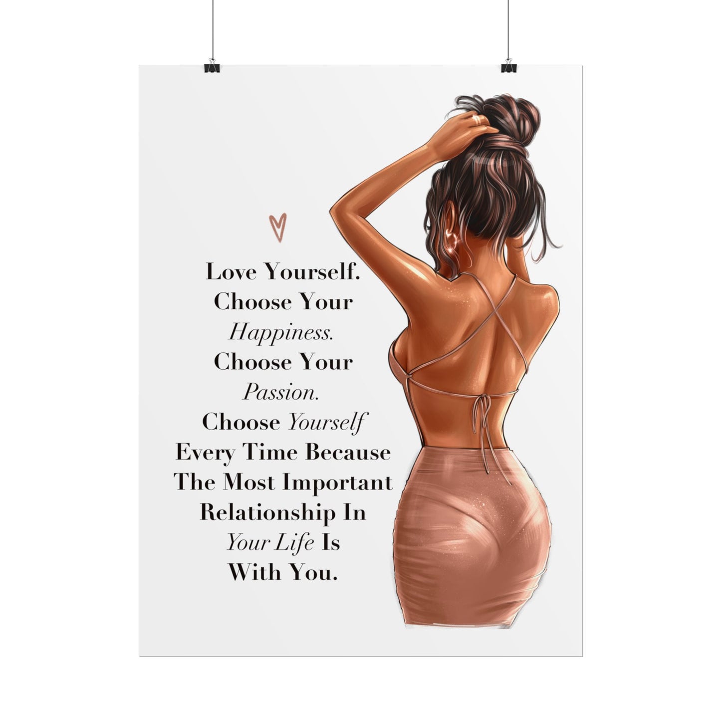 Love Yourself. Choose Your Happiness. Choose Yourself Every Time.