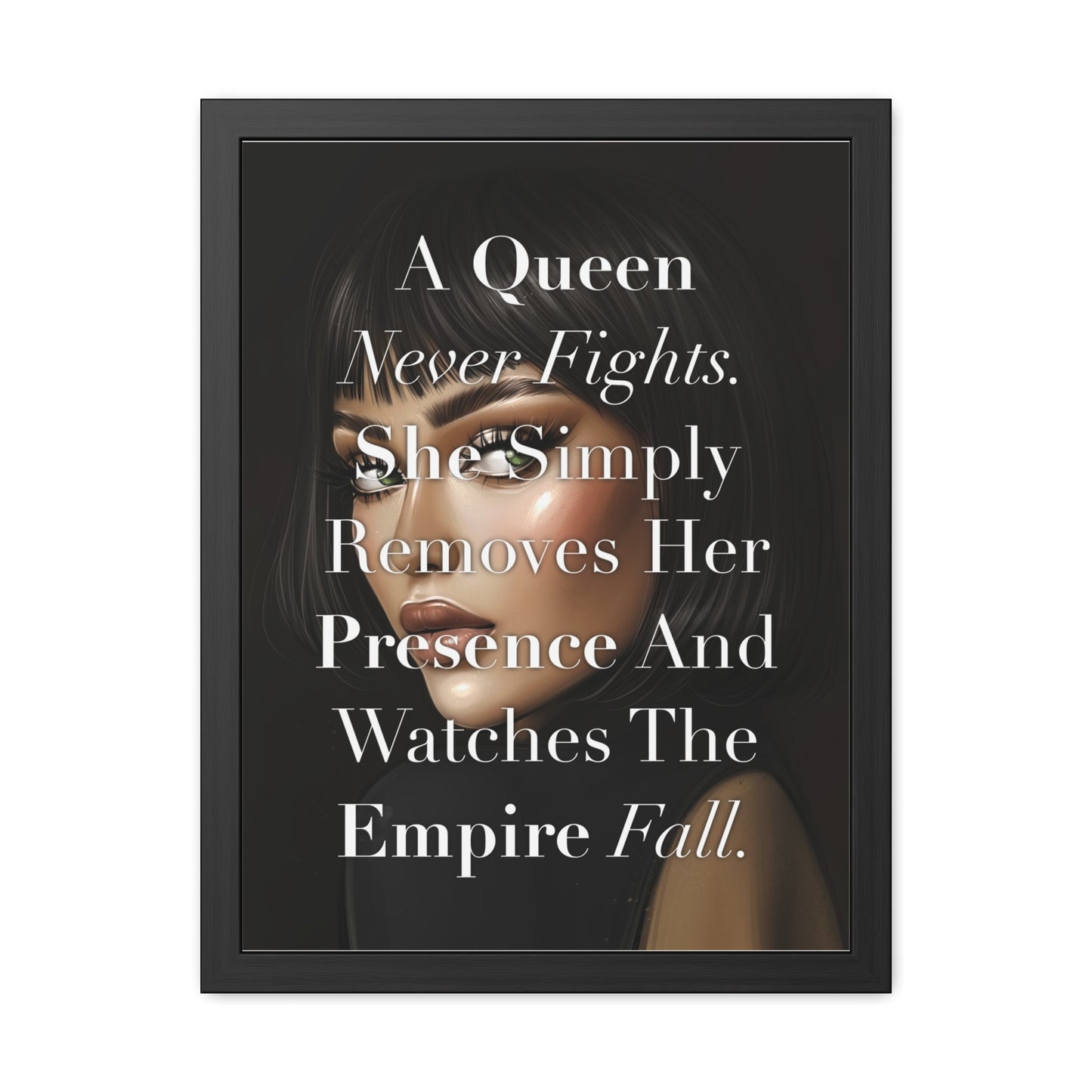 Framed Poster - "A Queen Never Fights" - Empowering Wall Art