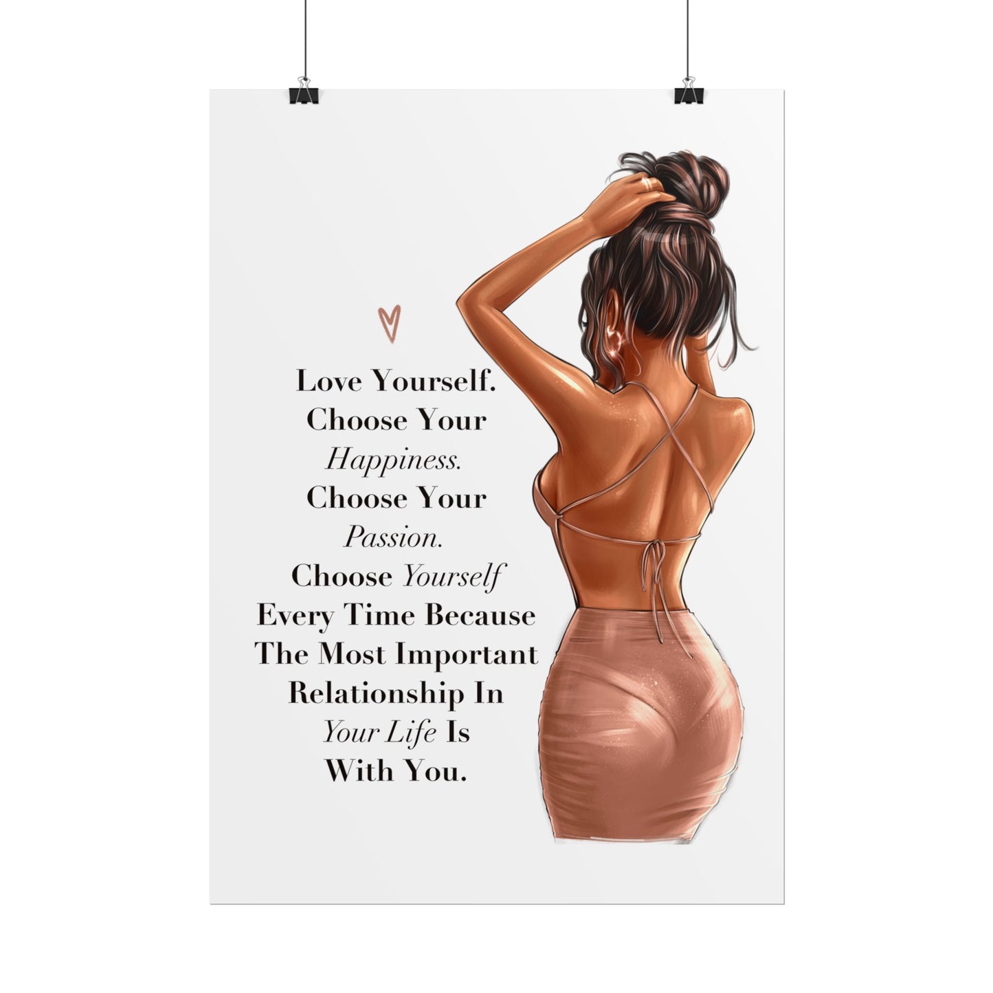 Love Yourself. Choose Your Happiness. Choose Yourself Every Time.