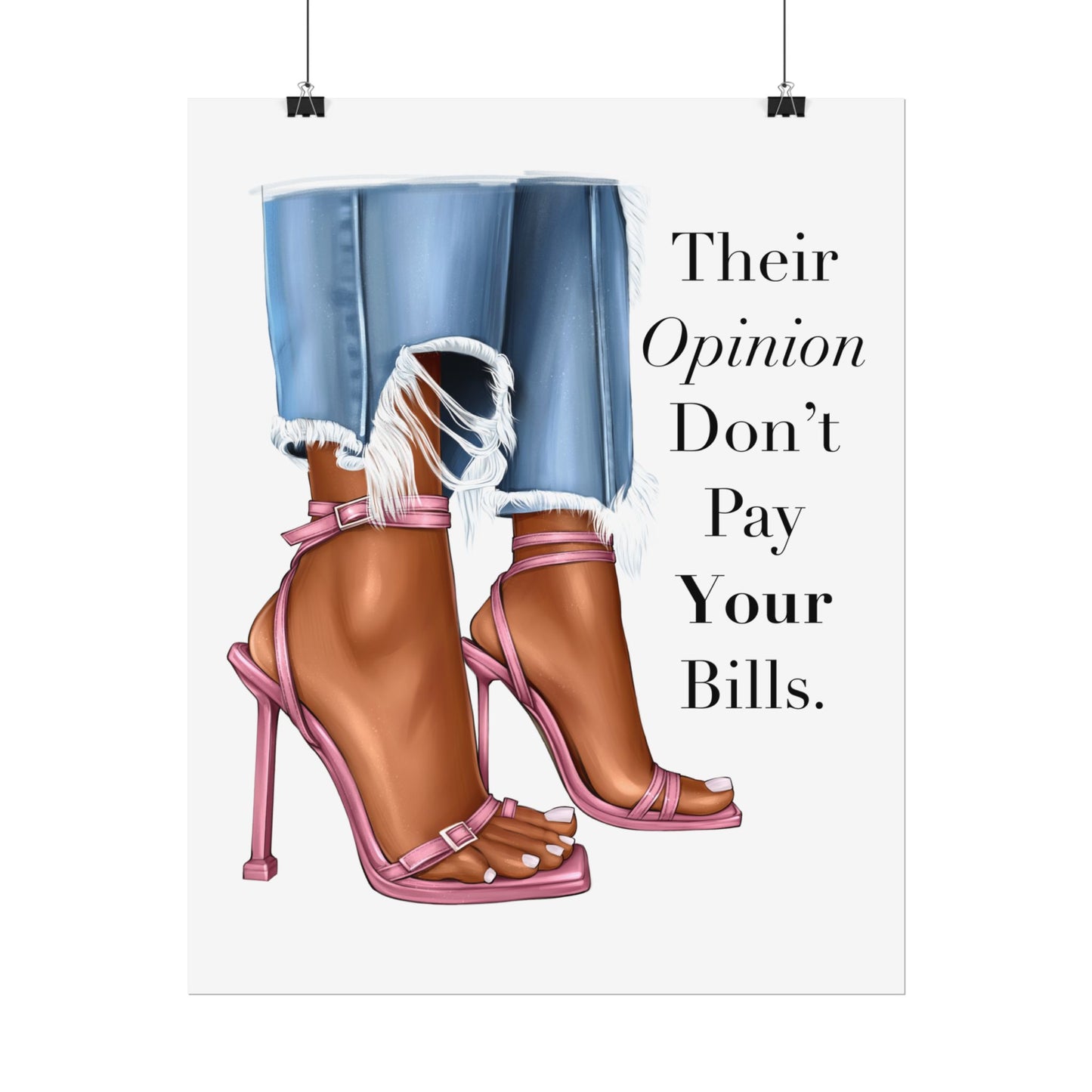 Their Opinion Don’t Pay Your Bills