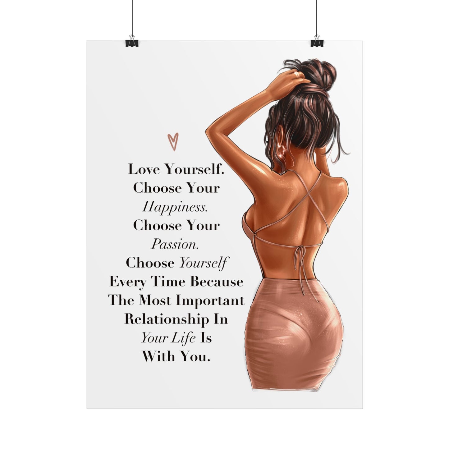 Love Yourself. Choose Your Happiness. Choose Yourself Every Time.