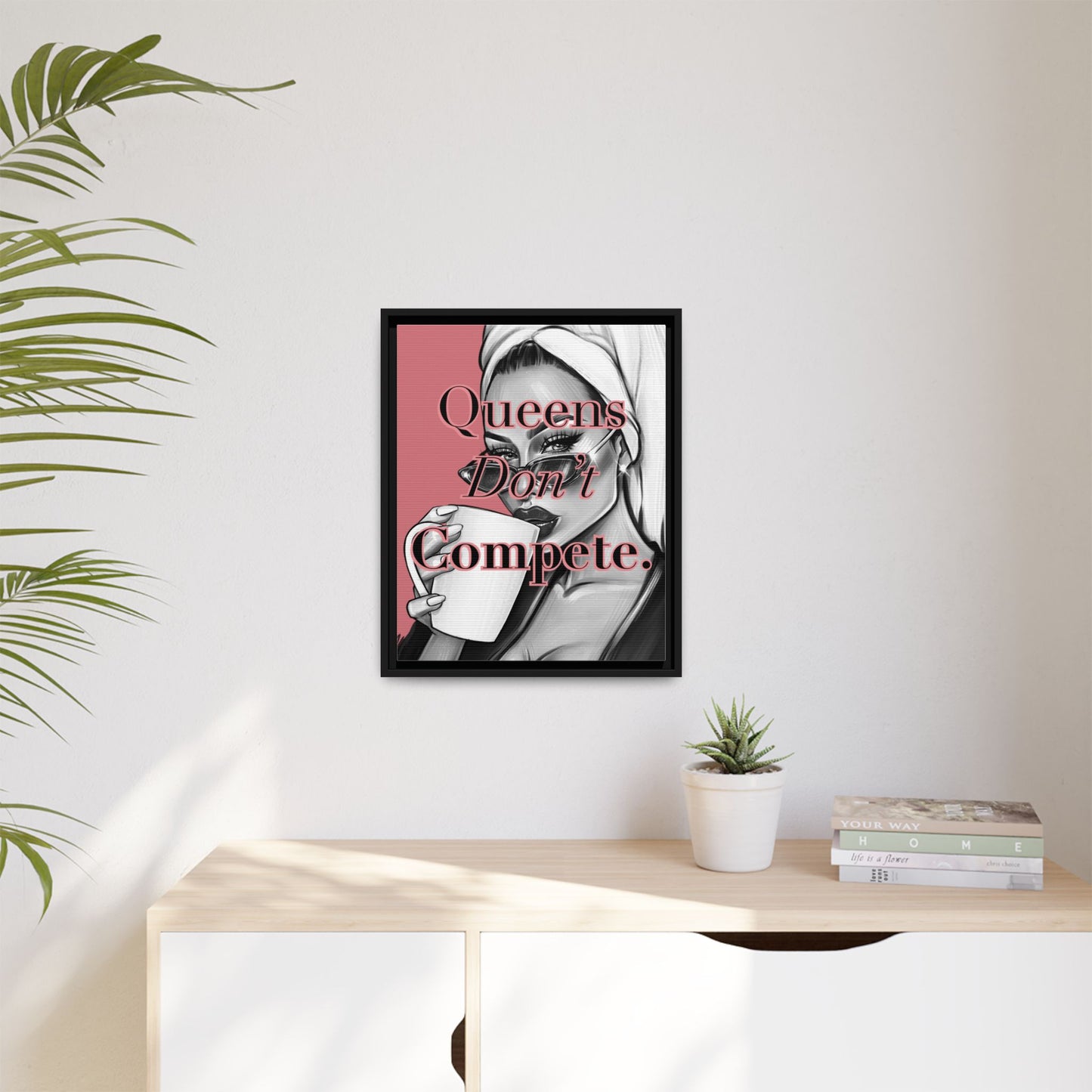 Inspirational Framed Canvas Art - 'Queens Don't Compete.'