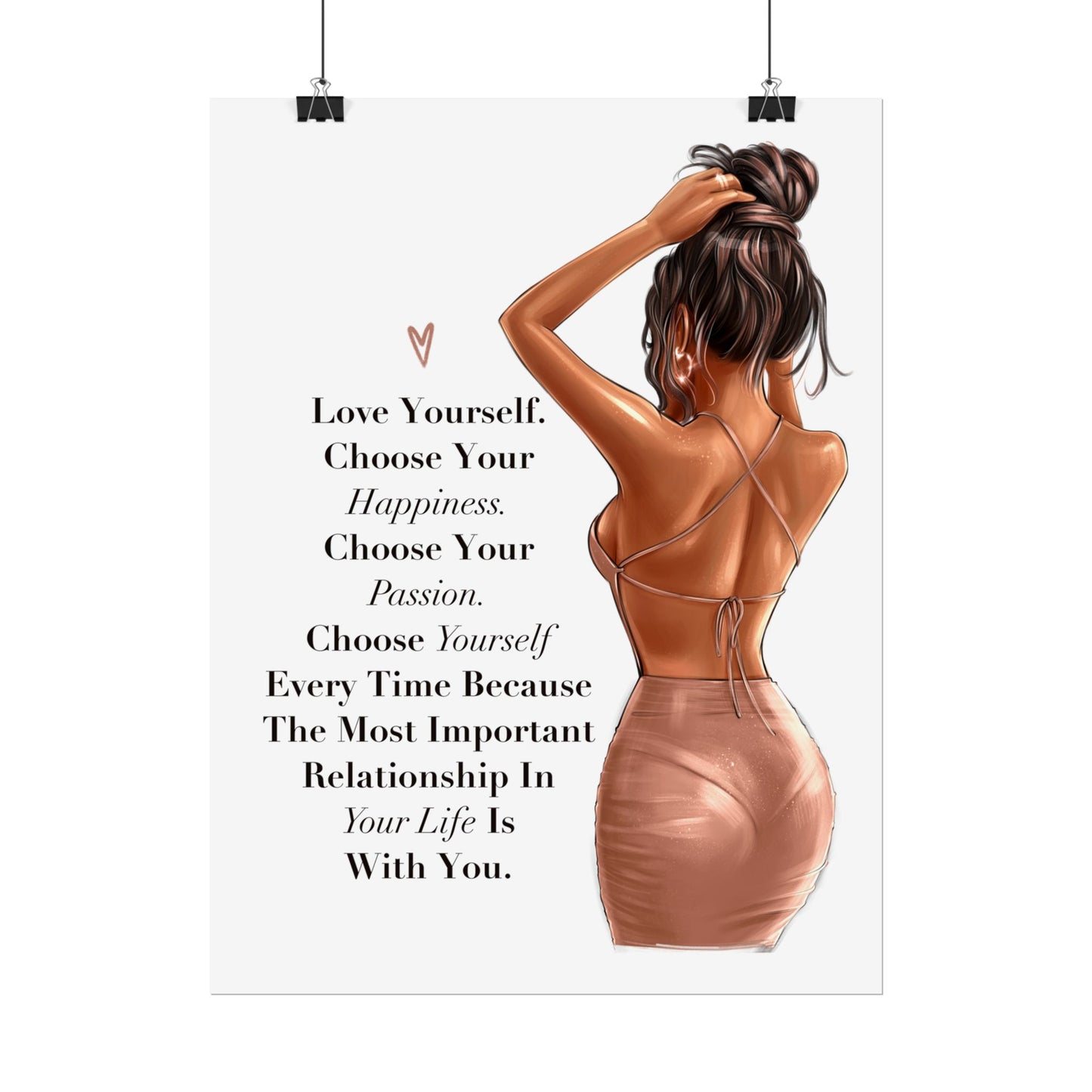 Love Yourself. Choose Your Happiness. Choose Yourself Every Time.