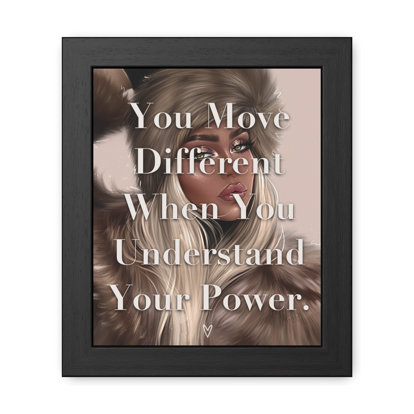 Framed Poster - "You Move Different When You Understand Your Power." - Empowering Wall Art