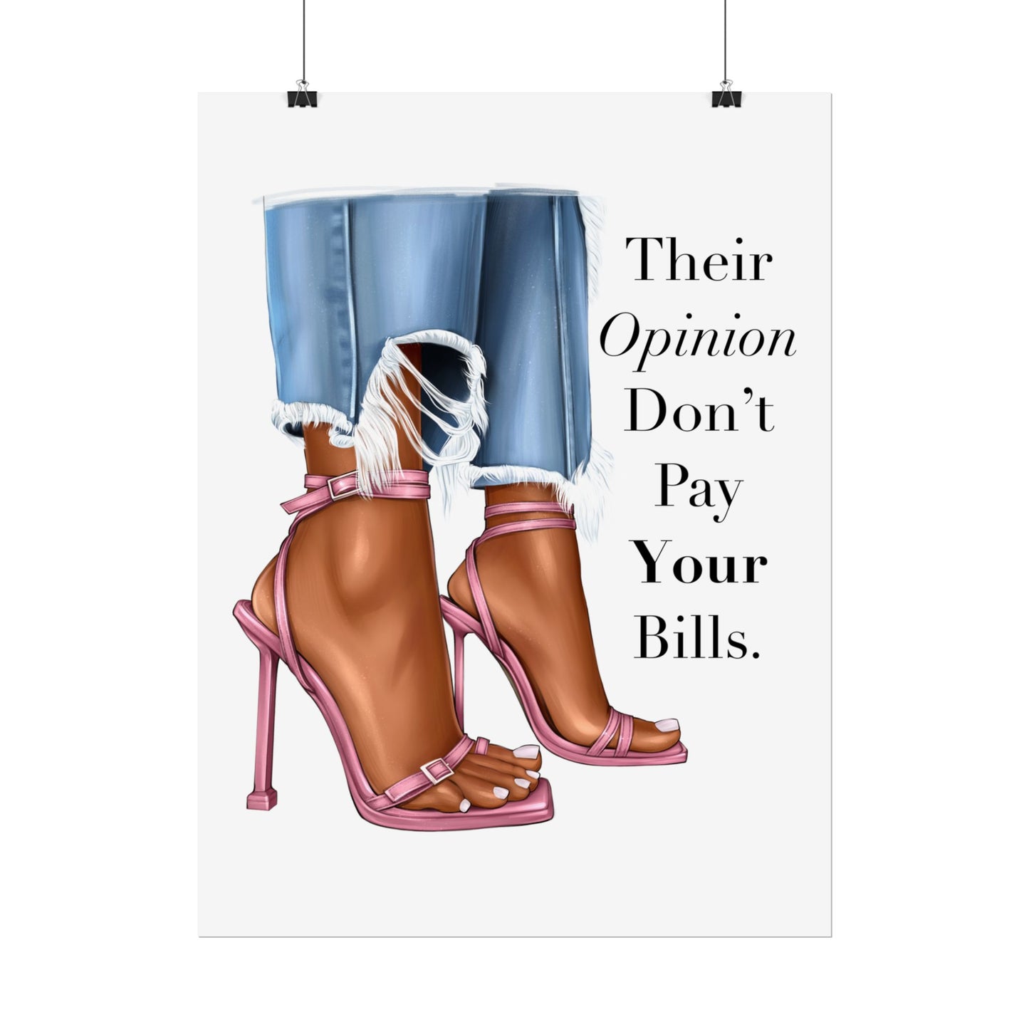 Their Opinion Don’t Pay Your Bills