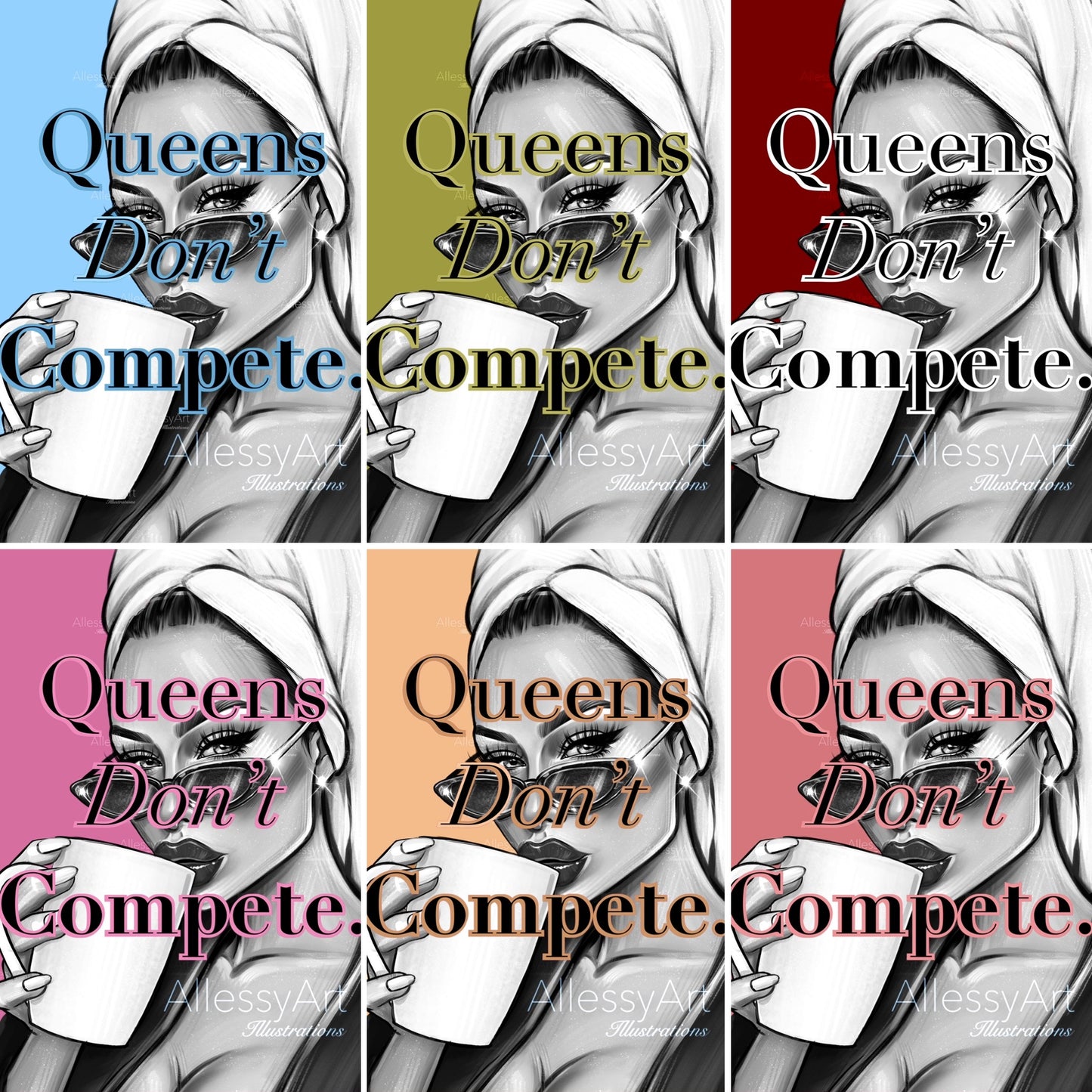 Queens Don’t Compete Digital Print.