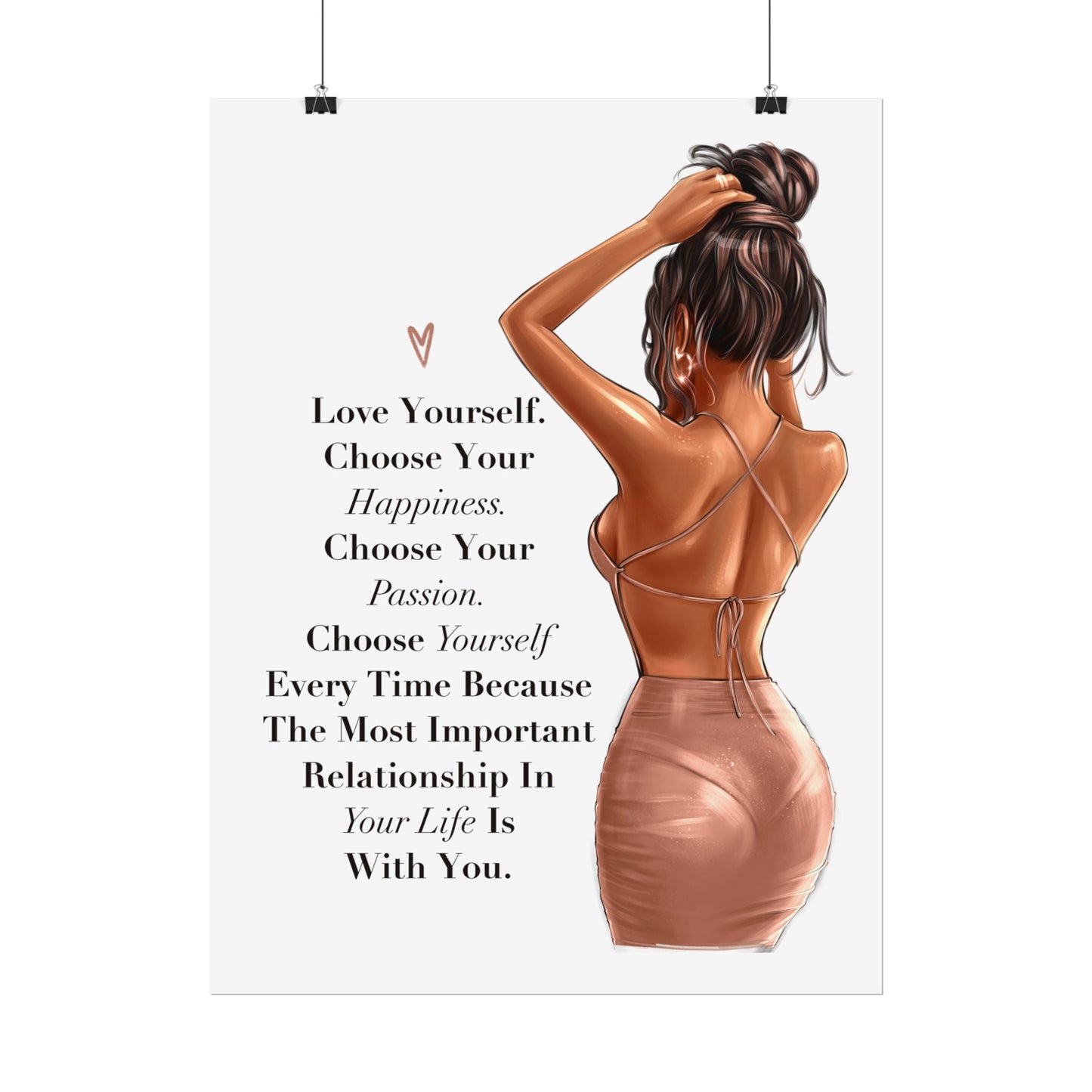 Love Yourself. Choose Your Happiness. Choose Yourself Every Time.