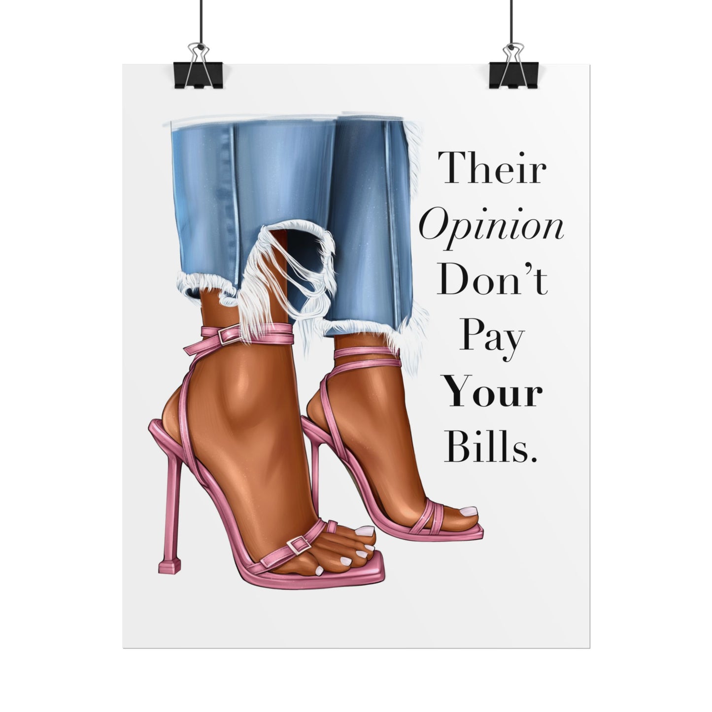 Their Opinion Don’t Pay Your Bills