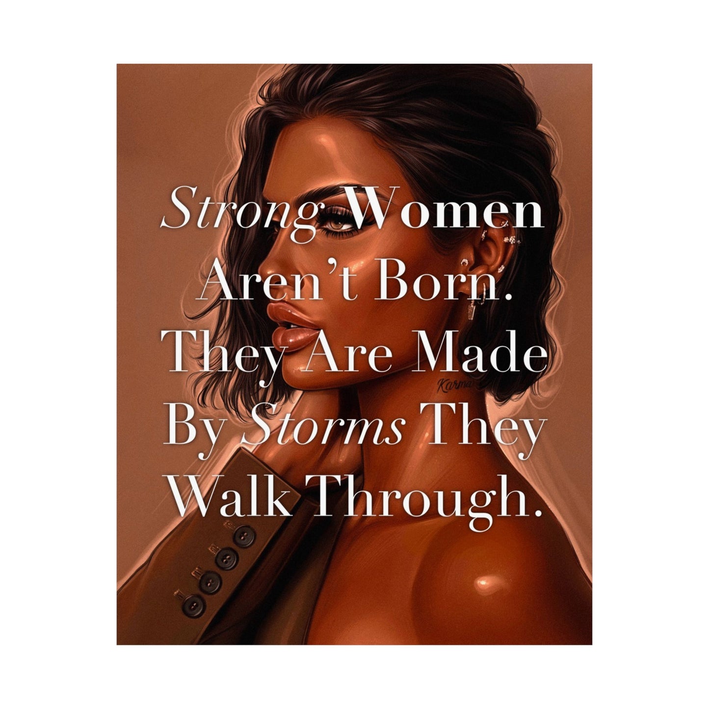 Strong Women Aren’t Born. They Are Made By Storms They Walk Through.
