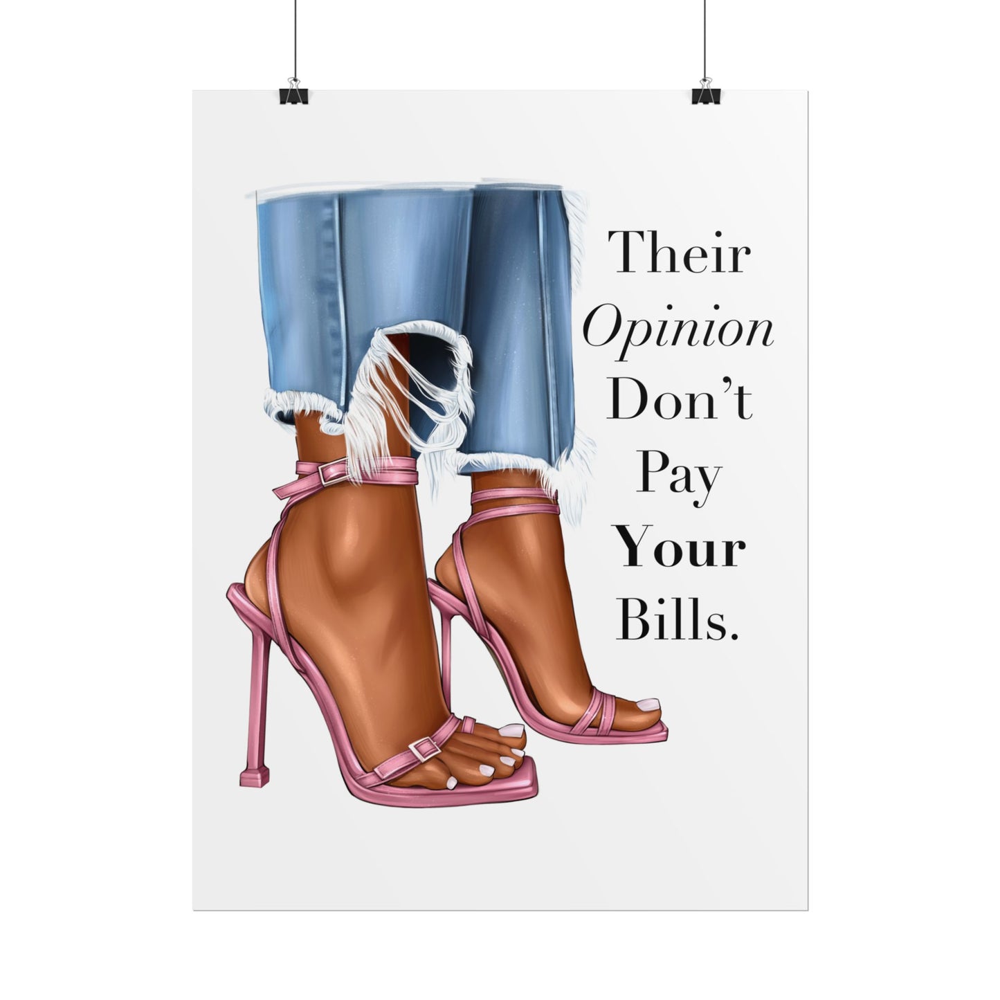 Their Opinion Don’t Pay Your Bills