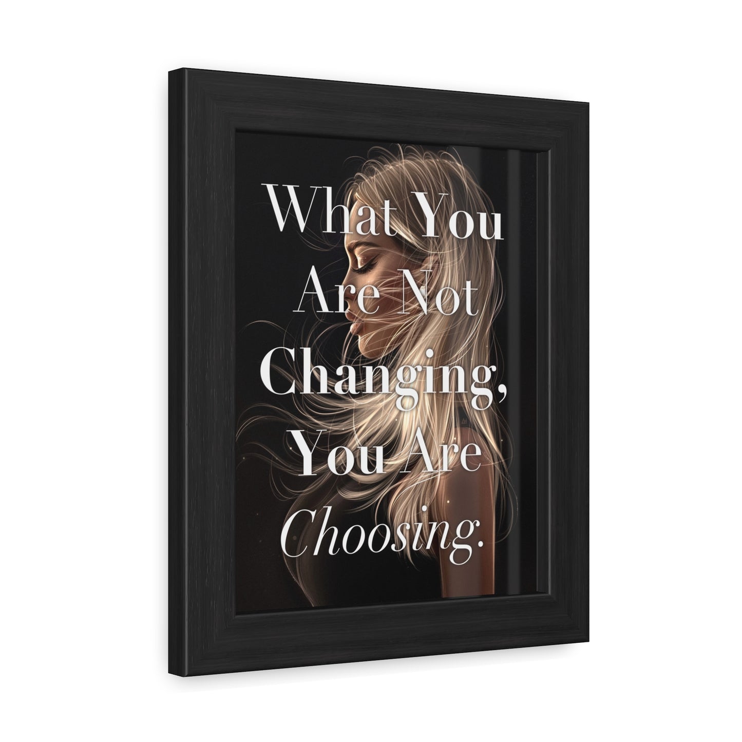 Framed Poster - "What You Are Not Changing, You Are Choosing." - Empowering Wall Art