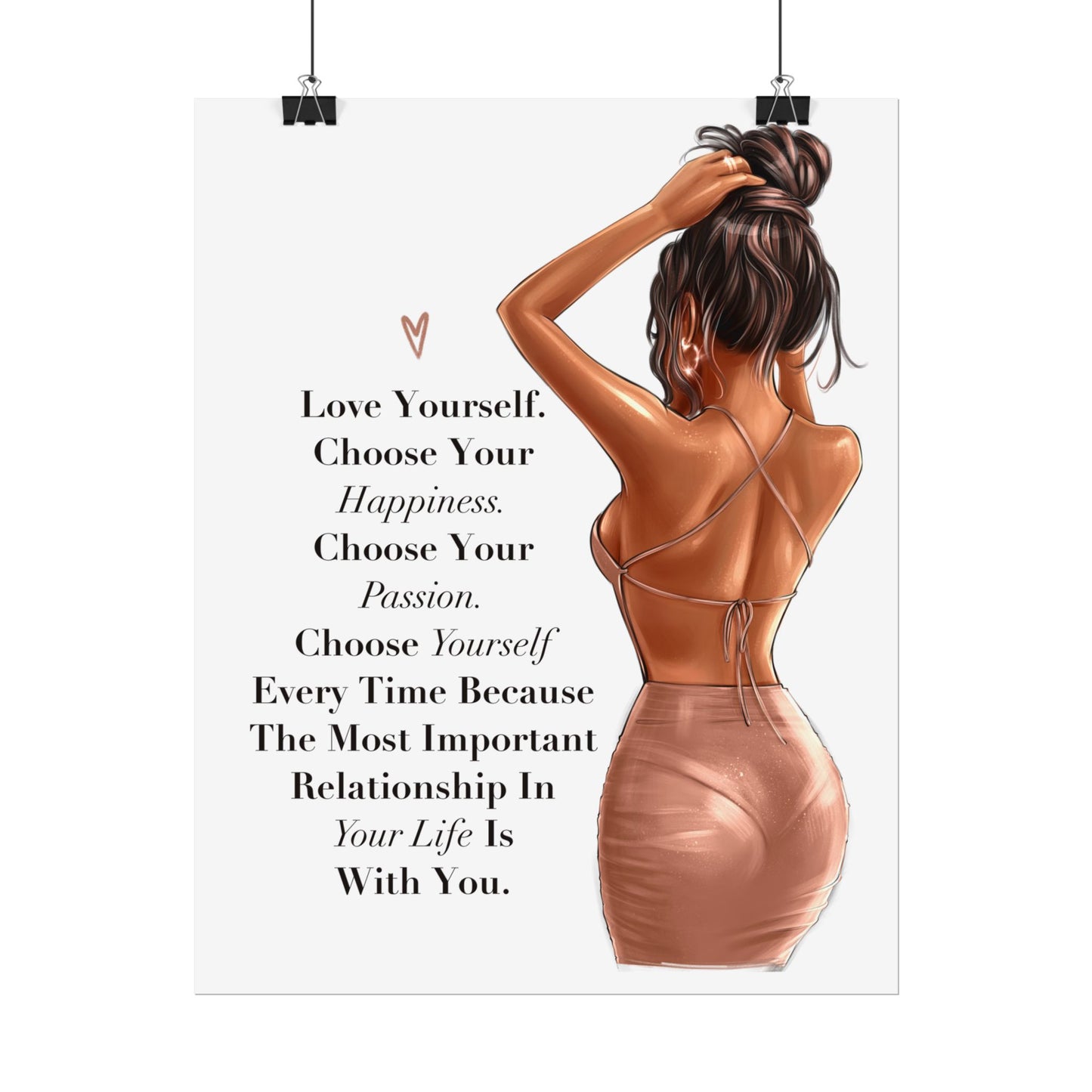 Love Yourself. Choose Your Happiness. Choose Yourself Every Time.