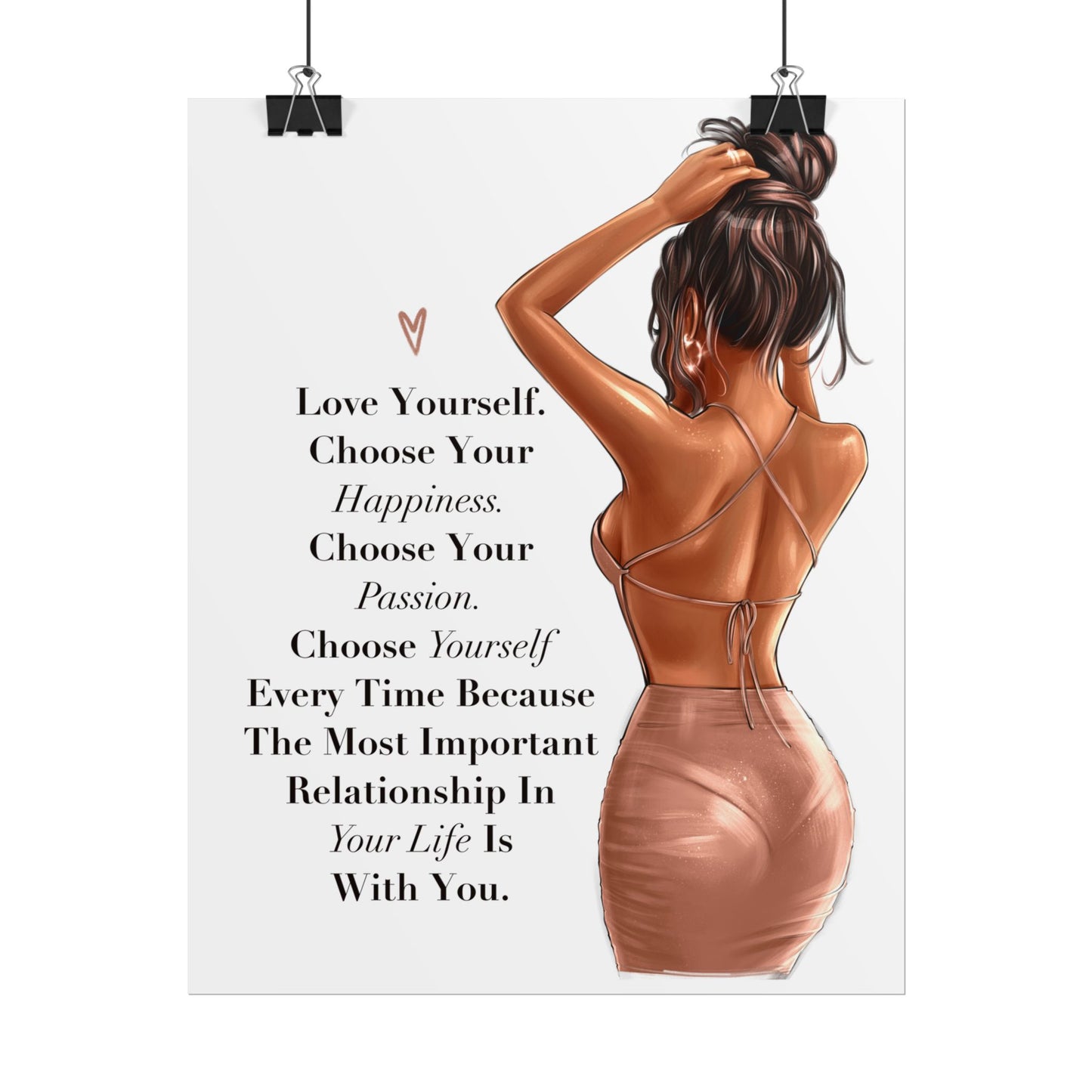 Love Yourself. Choose Your Happiness. Choose Yourself Every Time.