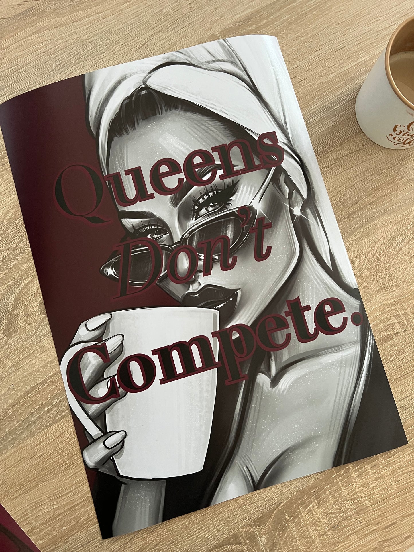 Queens Don’t Compete Digital Print.