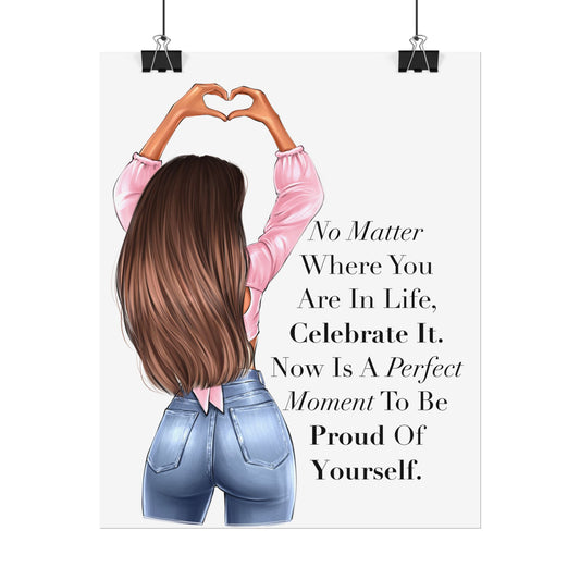No Matter Where You Are In Life. Celebrate It.