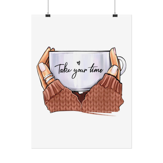 Take Your Time. Wall Art. Personalized Poster