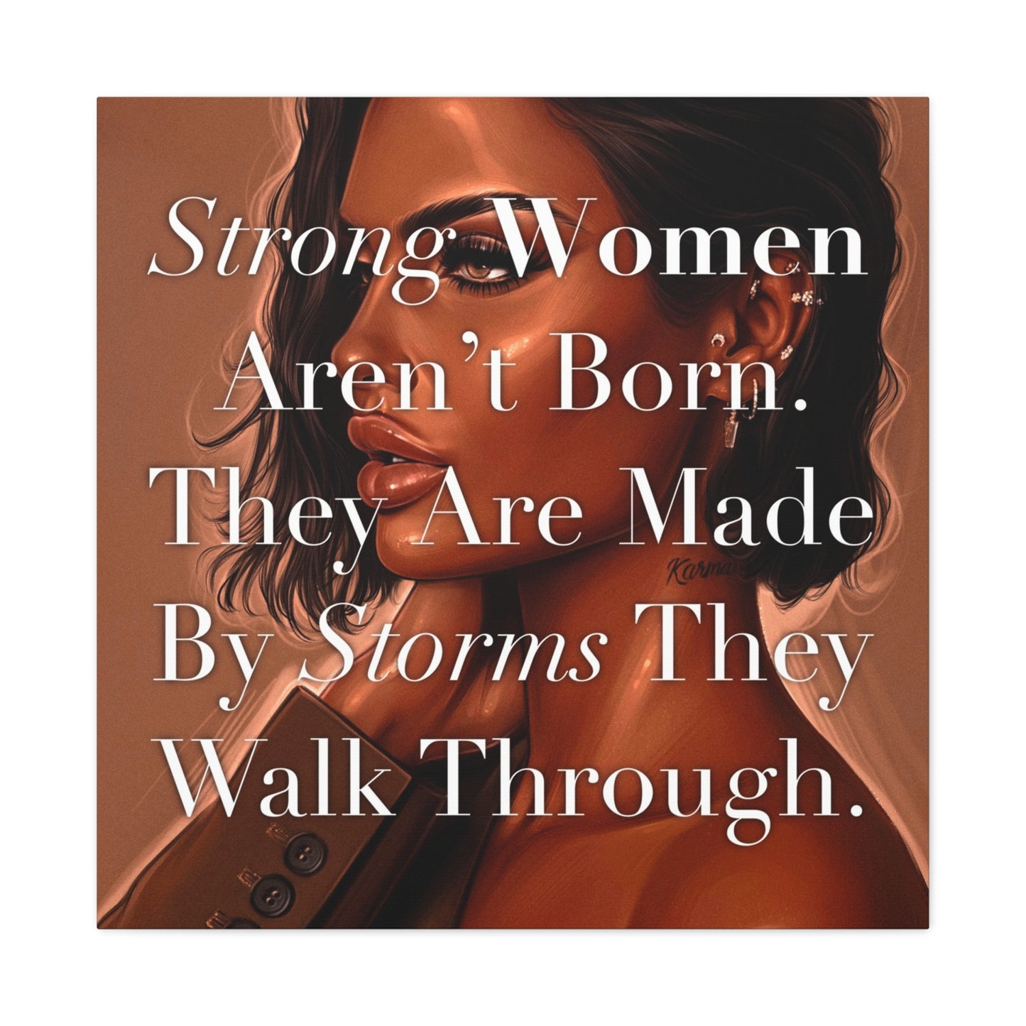 Canvas Wall Art - "Strong Women Aren't Born. They Are Made By Storms They Walk Through." Inspirational Decor