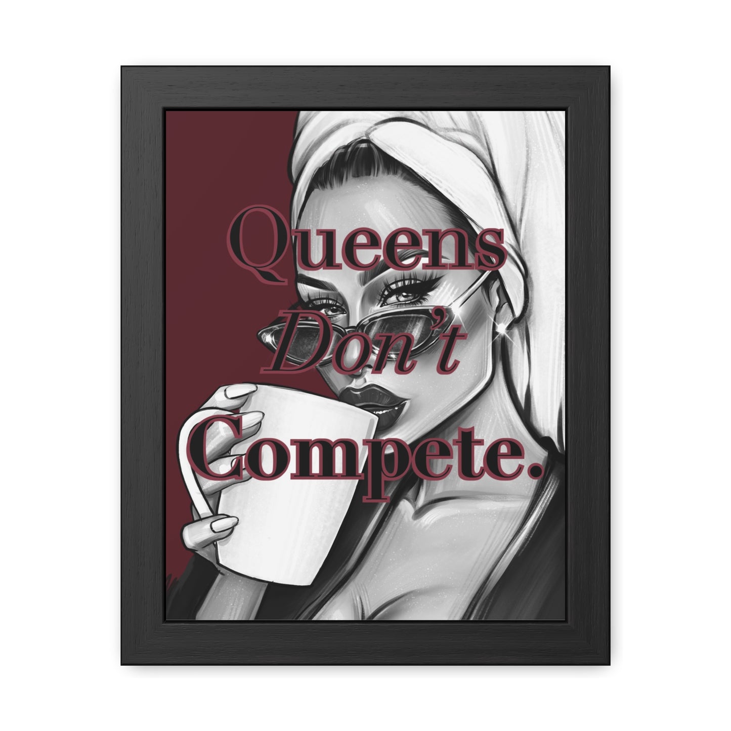 Queens Don’t Compete - Burgundy Framed Poster - Empowering Wall Art